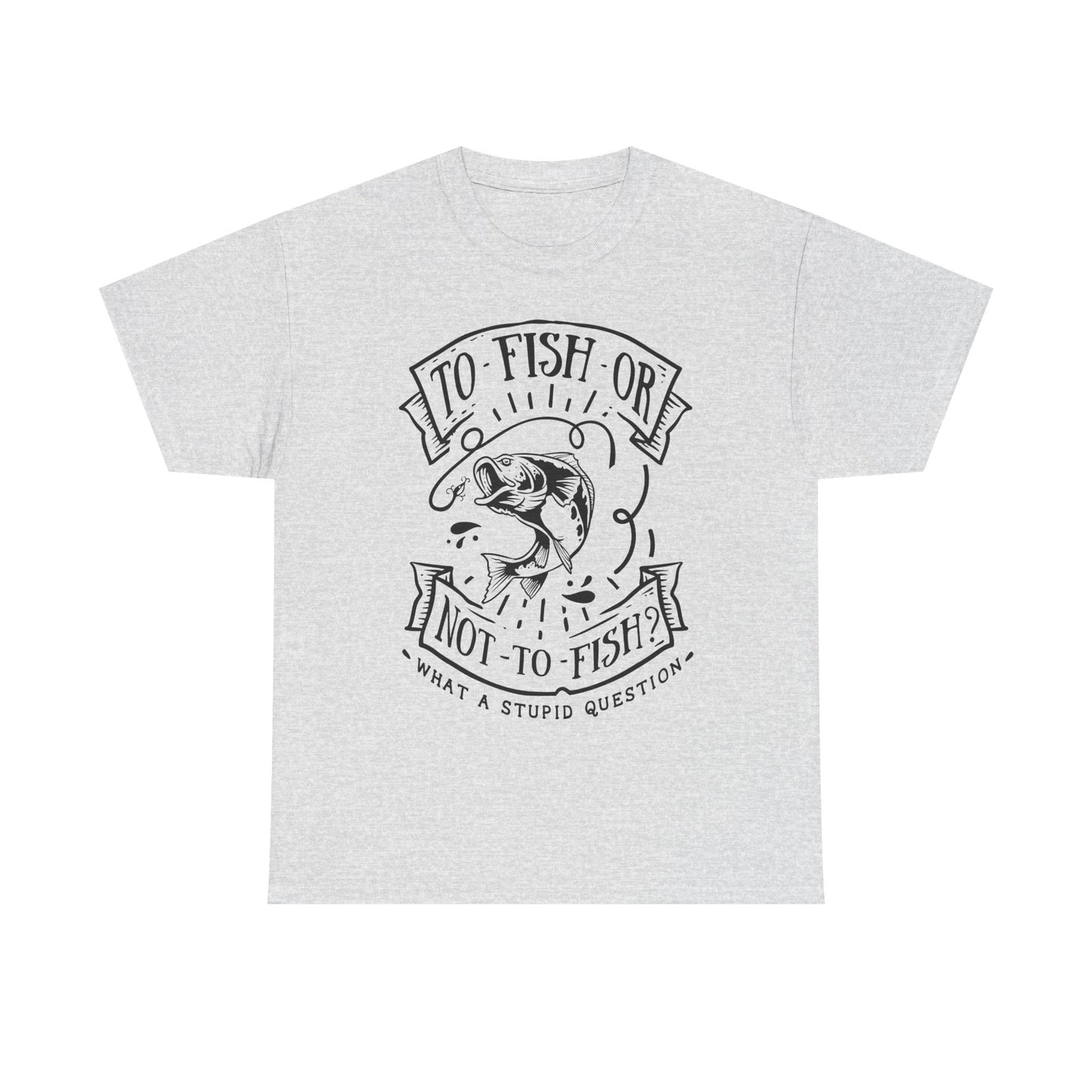 To Fish Or Not To Fish Unisex T-Shirt for Dad