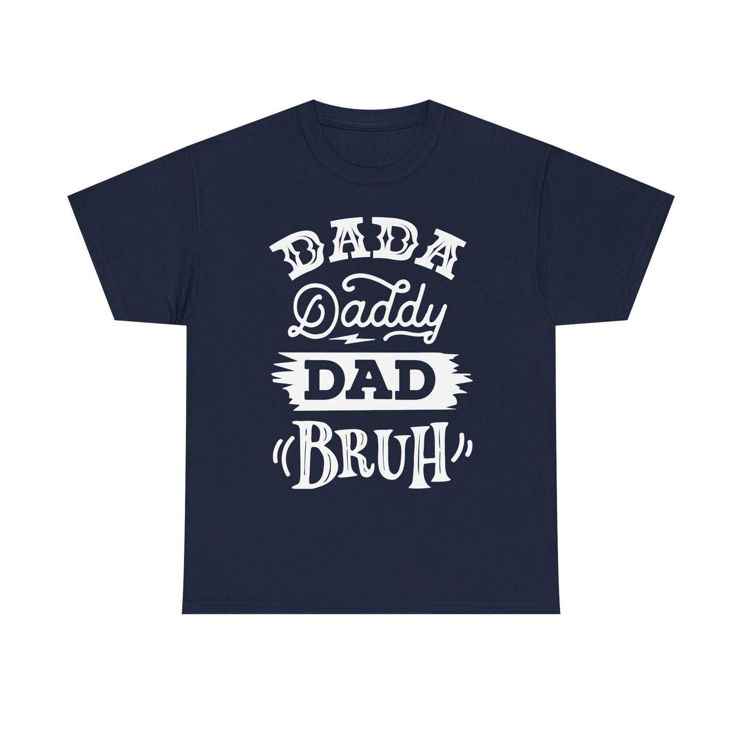 Dada, Daddy, Dad, Bruh T-Shirt for Dad for Father's Day