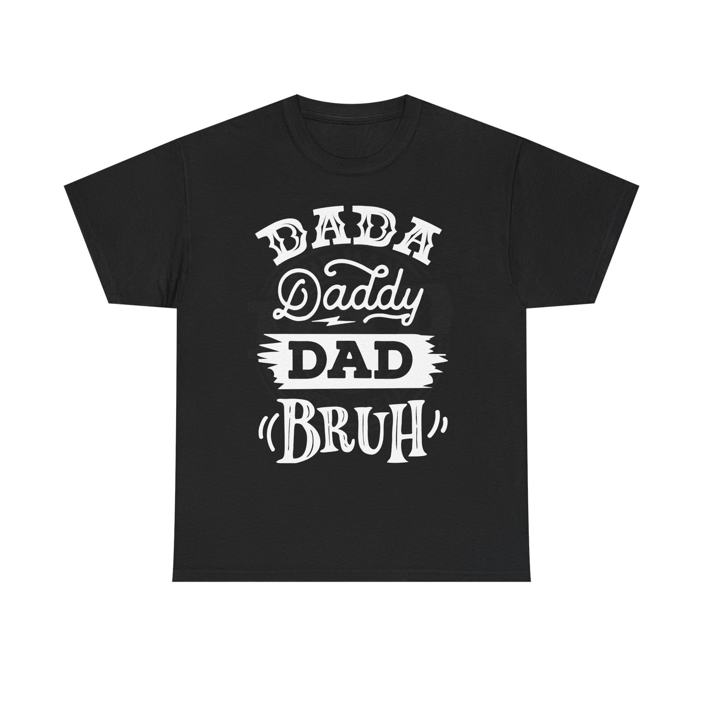 Dada, Daddy, Dad, Bruh T-Shirt for Dad for Father's Day