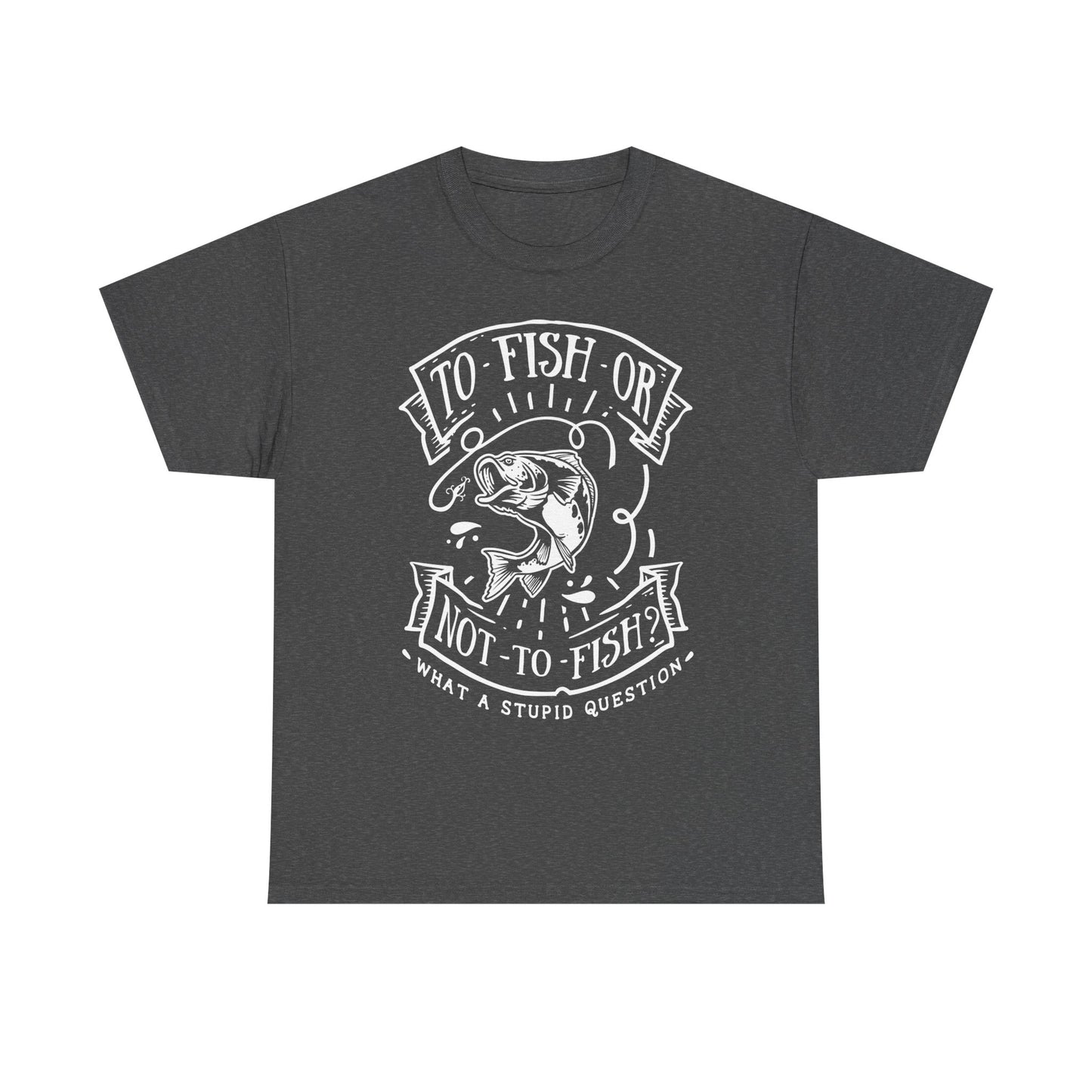 To Fish Or Not To Fish Unisex T-Shirt for Dad