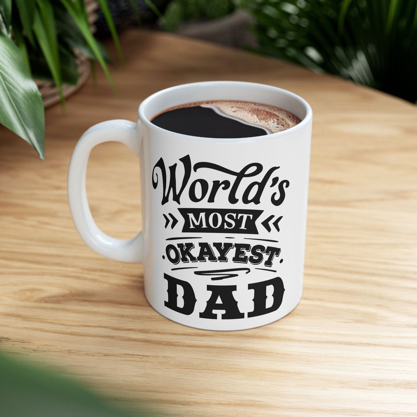 World's Most Okayest Dad Ceramic Mug 11 oz, 15 oz mug