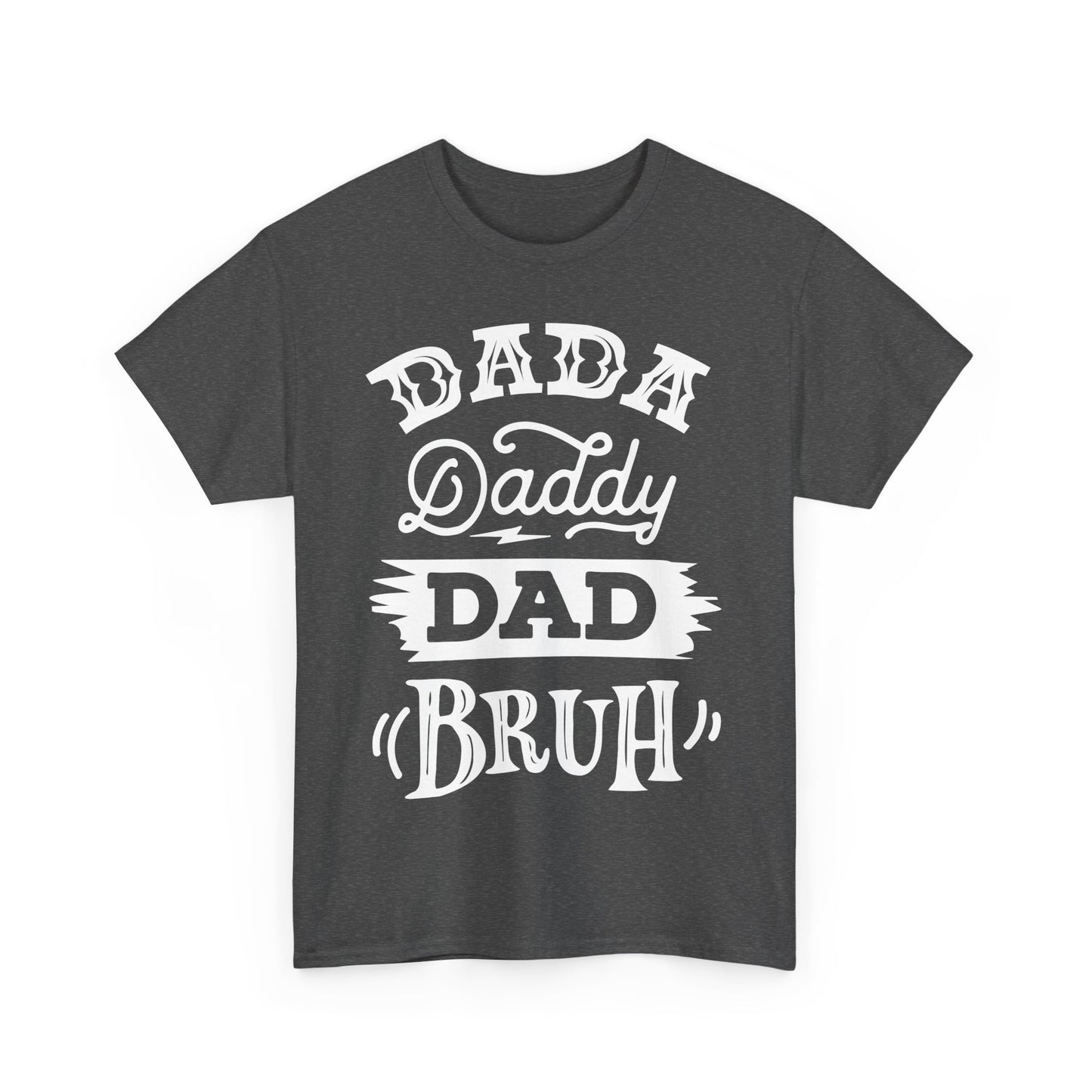 Dada, Daddy, Dad, Bruh T-Shirt for Dad for Father's Day