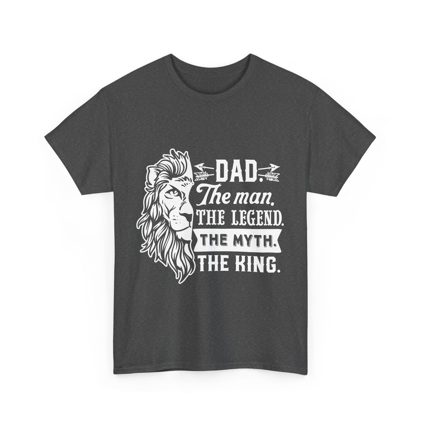 Dad, The Man, The Myth, The Legend, The King T-Shirt for Dad for Father's Day