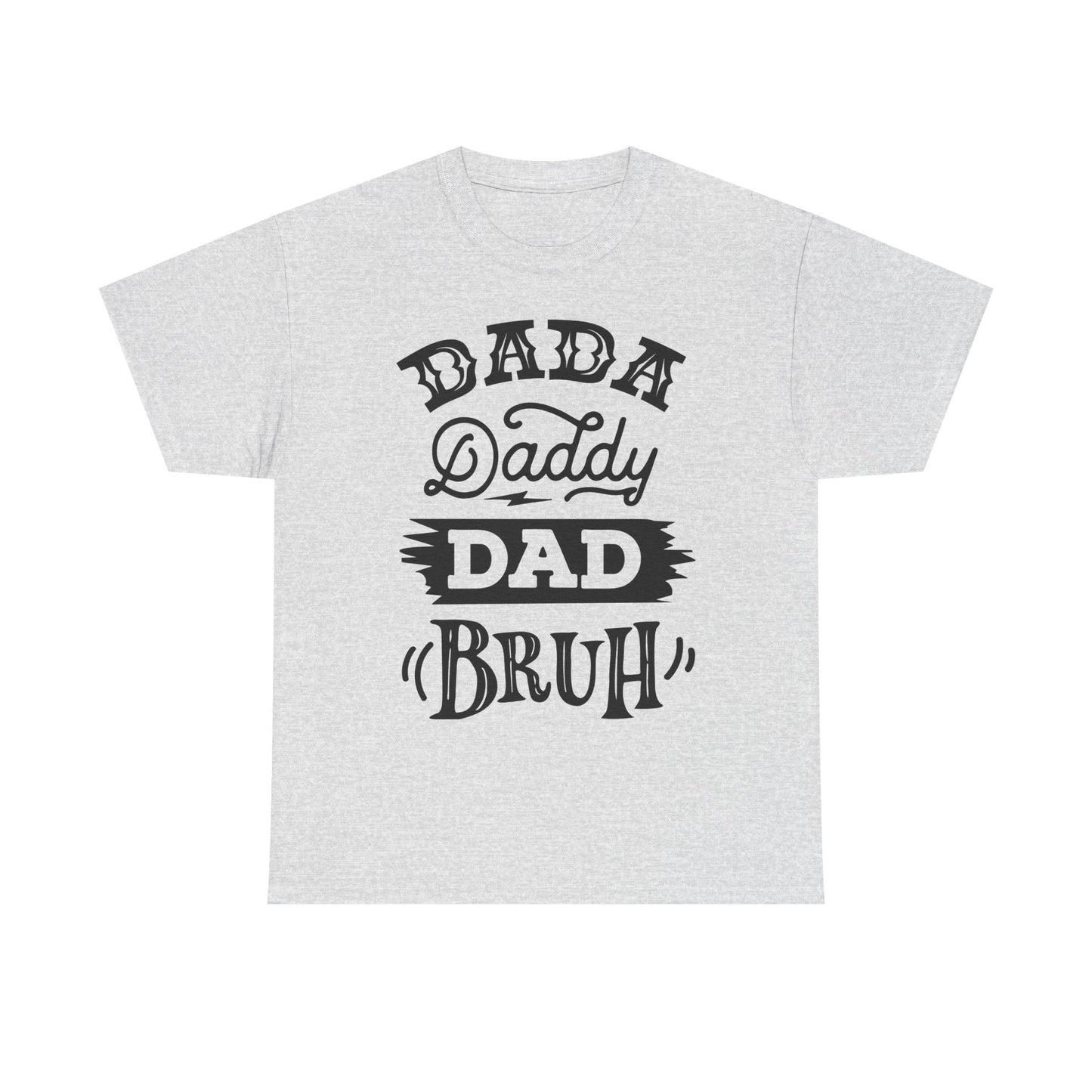 Dada, Daddy, Dad, Bruh T-Shirt for Dad for Father's Day