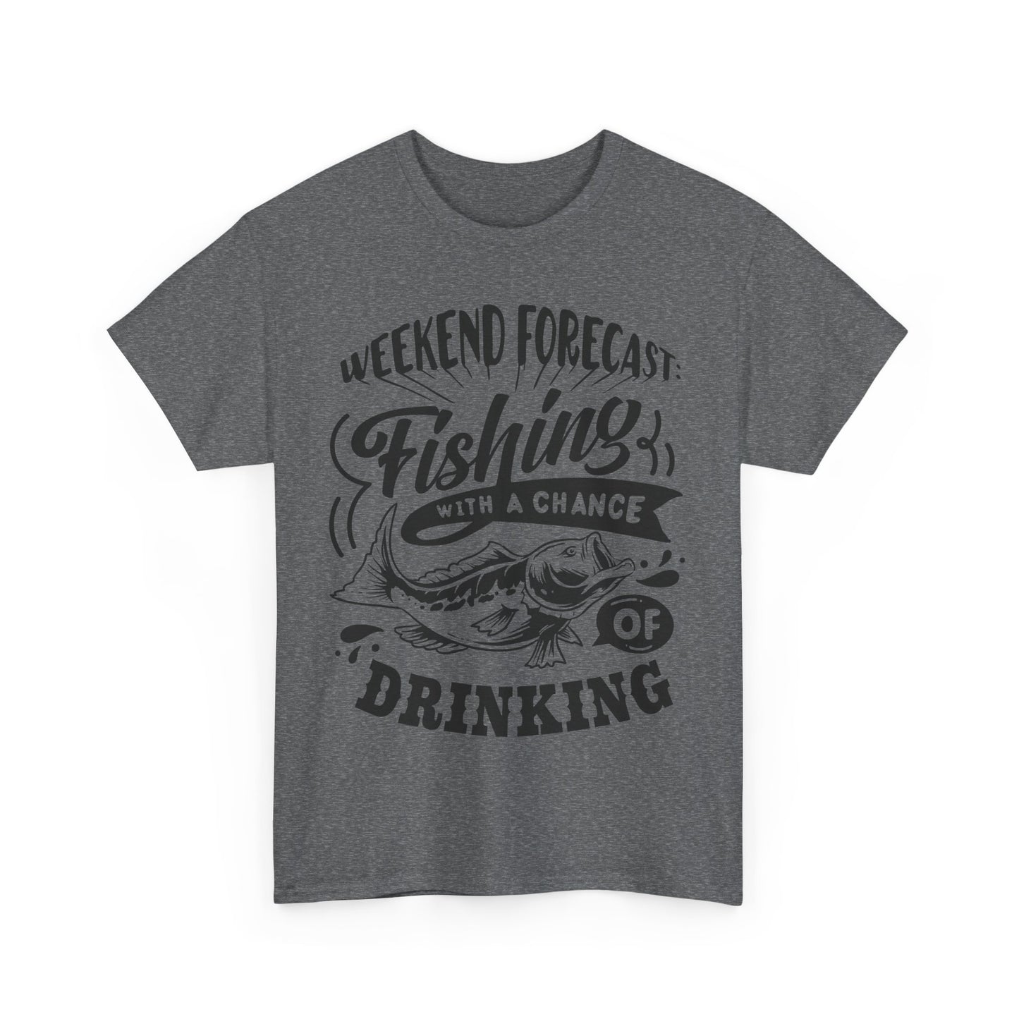 Weekend Forecast: Fishing With 100% Chance Of Drinking T-Shirt for Dad