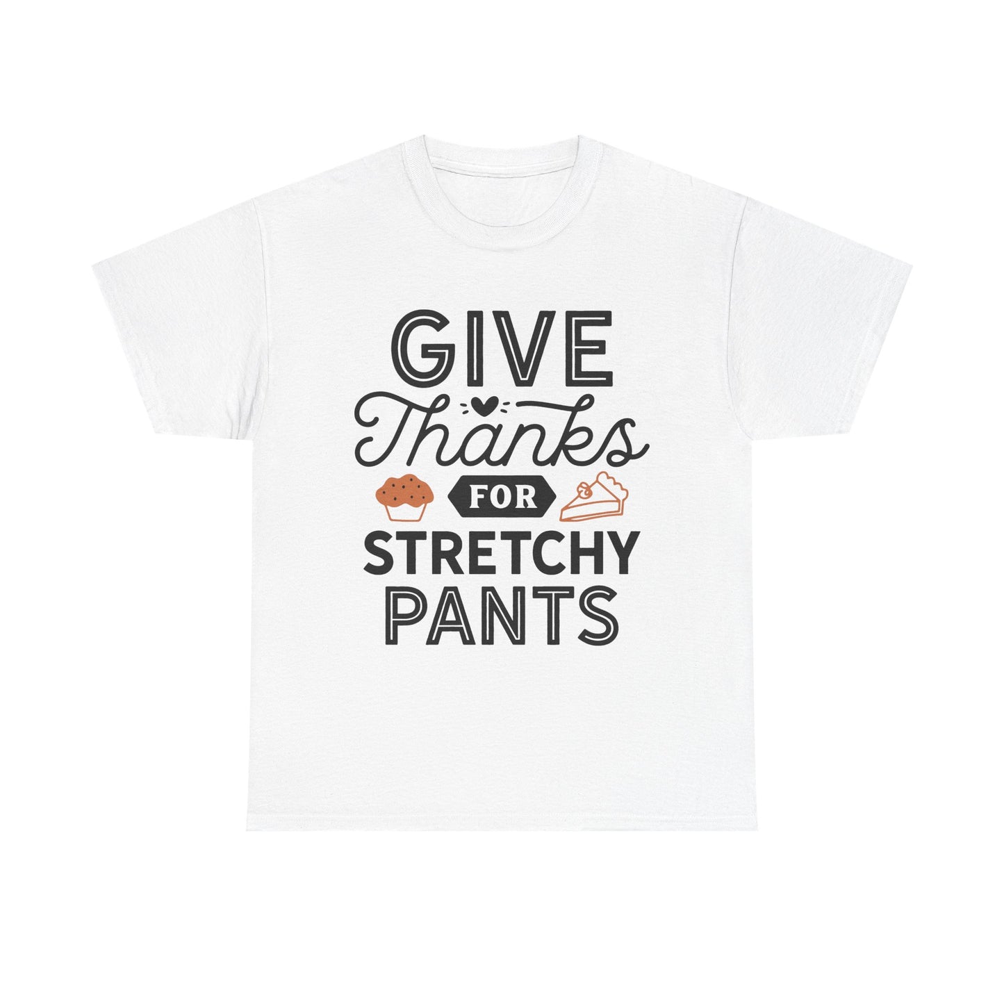 Funny Thanksgiving Tee, Give Thanks for Stretchy Pants Design, Unisex Cotton T-Shirt, Holiday Apparel, Party Top, Gift for Foodies, Casual