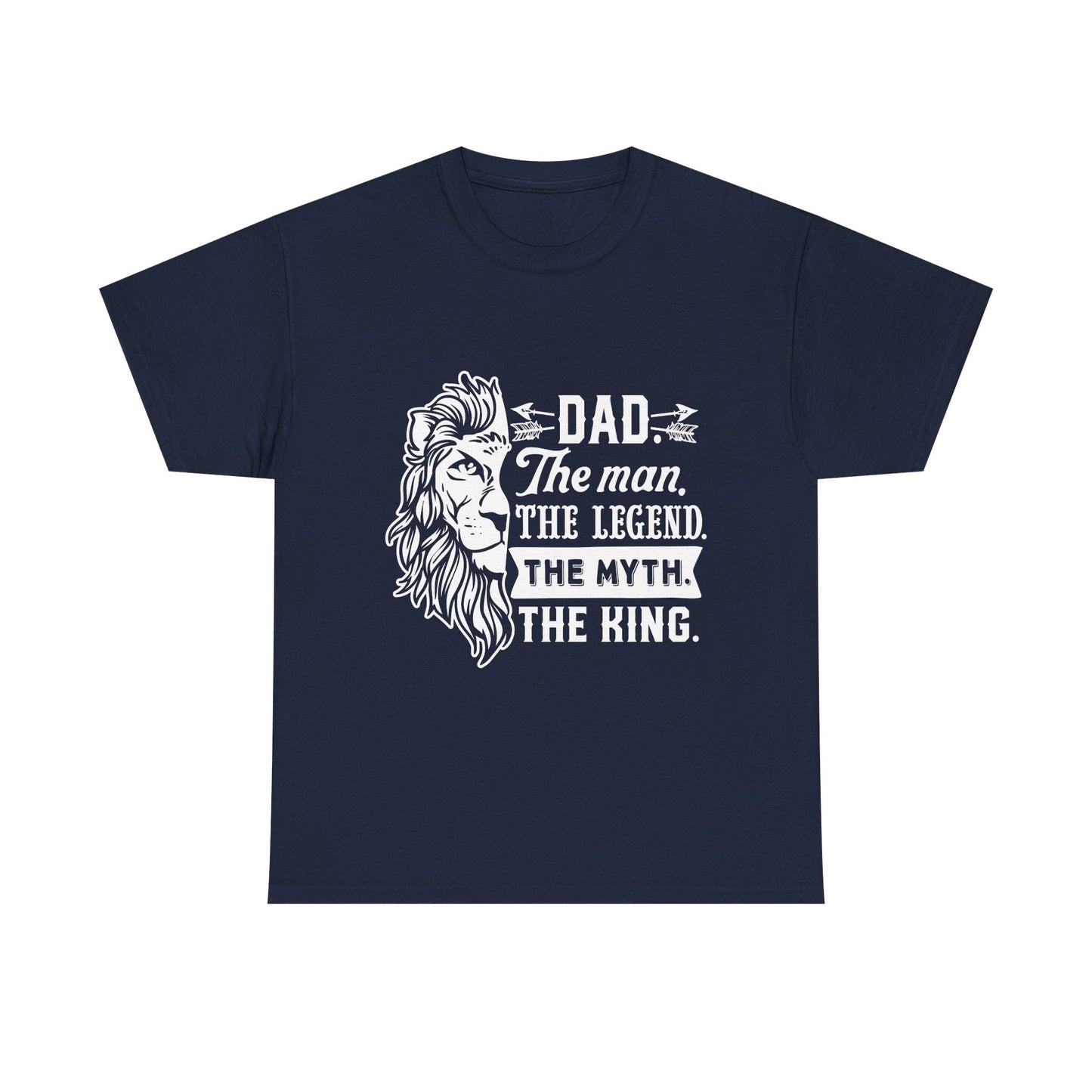 Dad, The Man, The Myth, The Legend, The King T-Shirt for Dad for Father's Day
