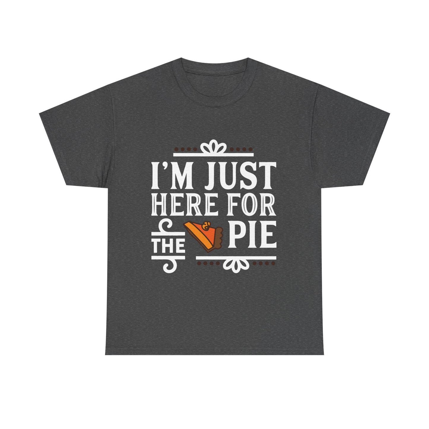 Thanksgiving Tee Shirt - I'm Just Here for the Pie Family Thanksgiving Puns