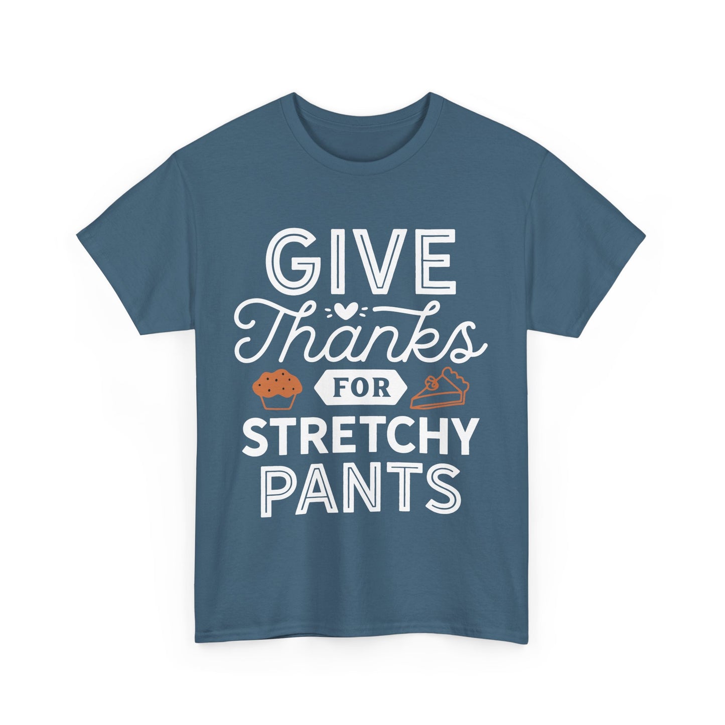 Funny Thanksgiving Tee, Give Thanks for Stretchy Pants Design, Unisex Cotton T-Shirt, Holiday Apparel, Party Top, Gift for Foodies, Casual