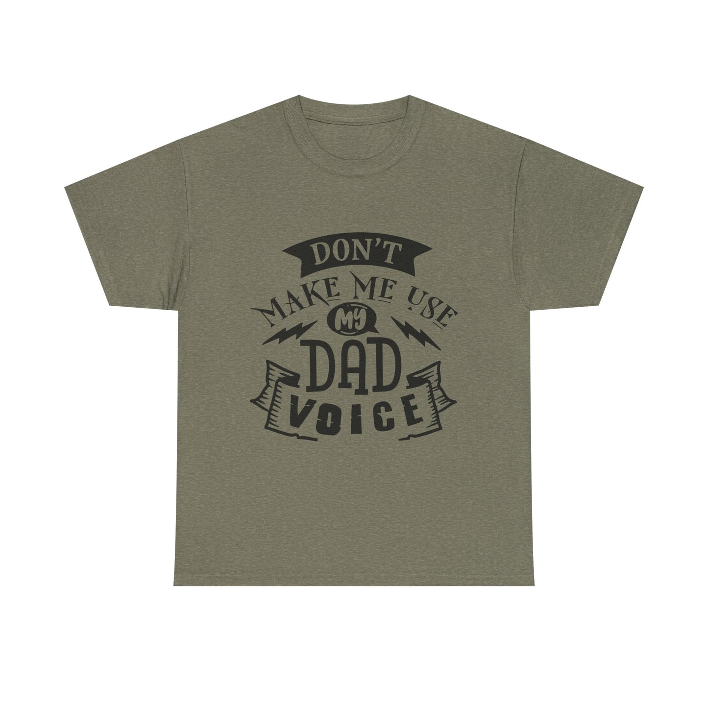 Don't Make Me Use My Dad Voice T-Shirt for Dad for Father's Day