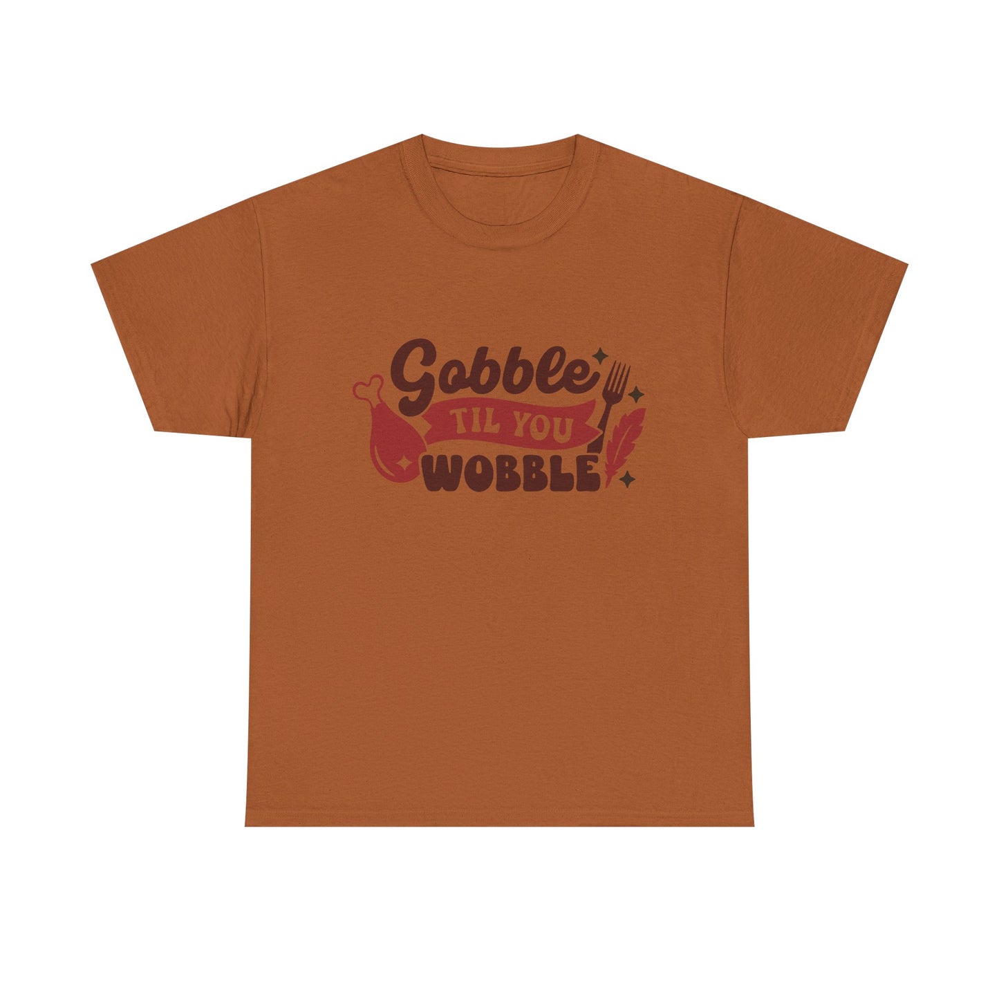 Gobble Till You Wobble Funny Thanksgiving Tee