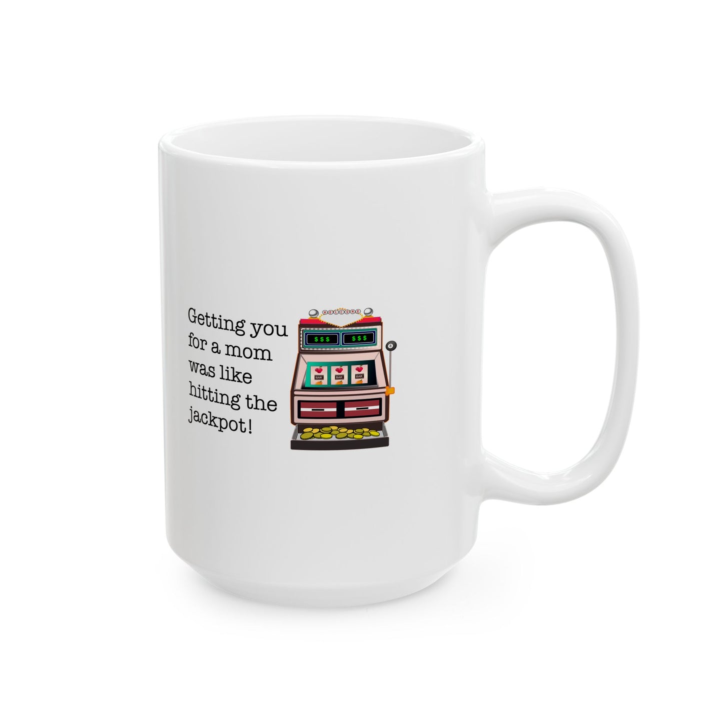 Jackpot Mom Mug 11 oz, 15 oz Mug