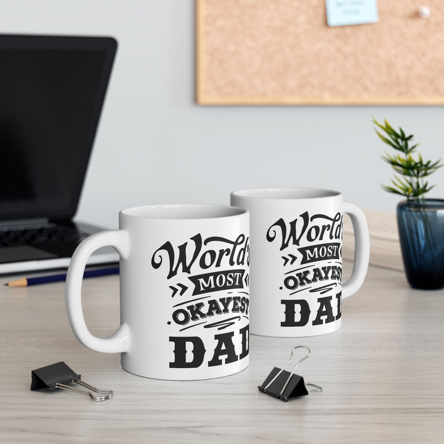 World's Most Okayest Dad Ceramic Mug 11 oz, 15 oz mug