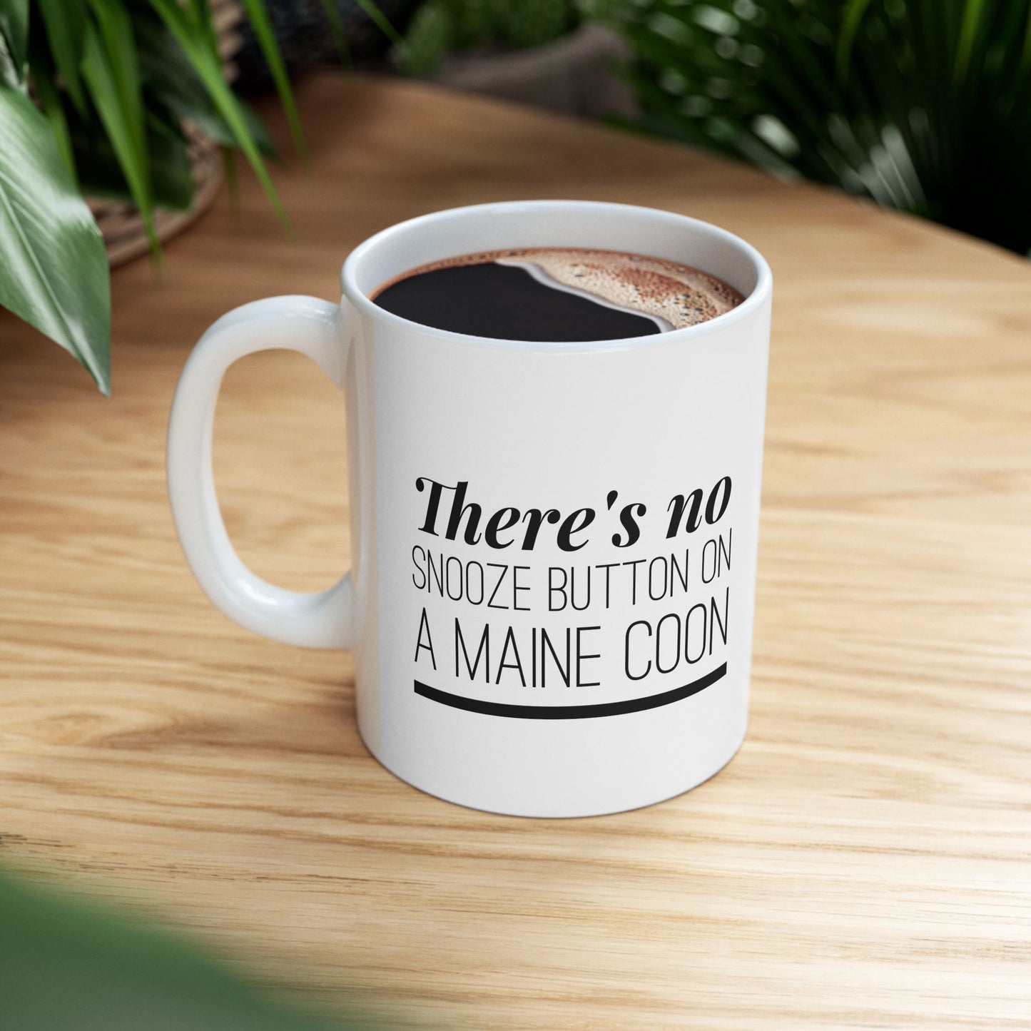 There's No Snooze Button on a Maine Coon Ceramic Mug (11 & 15 oz)