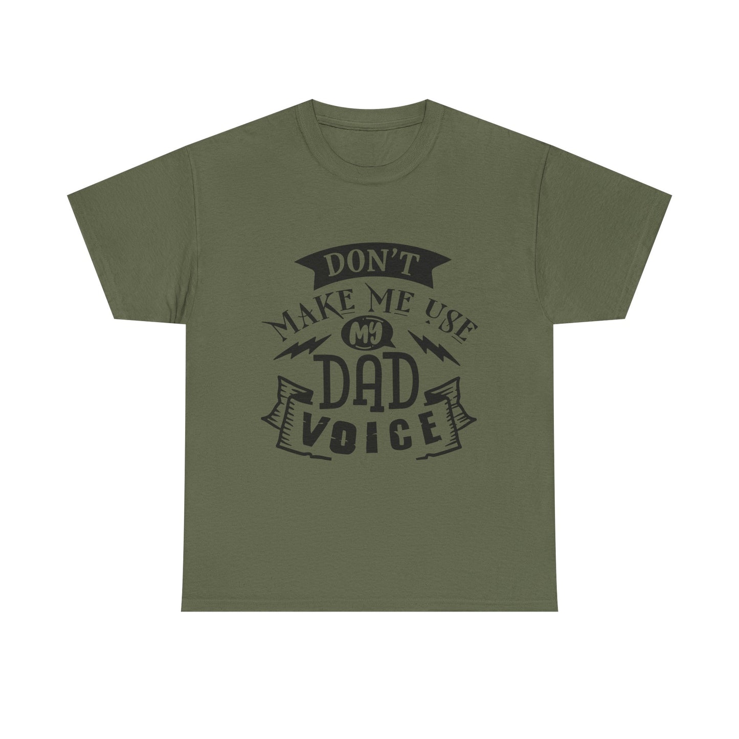 Don't Make Me Use My Dad Voice T-Shirt for Dad for Father's Day