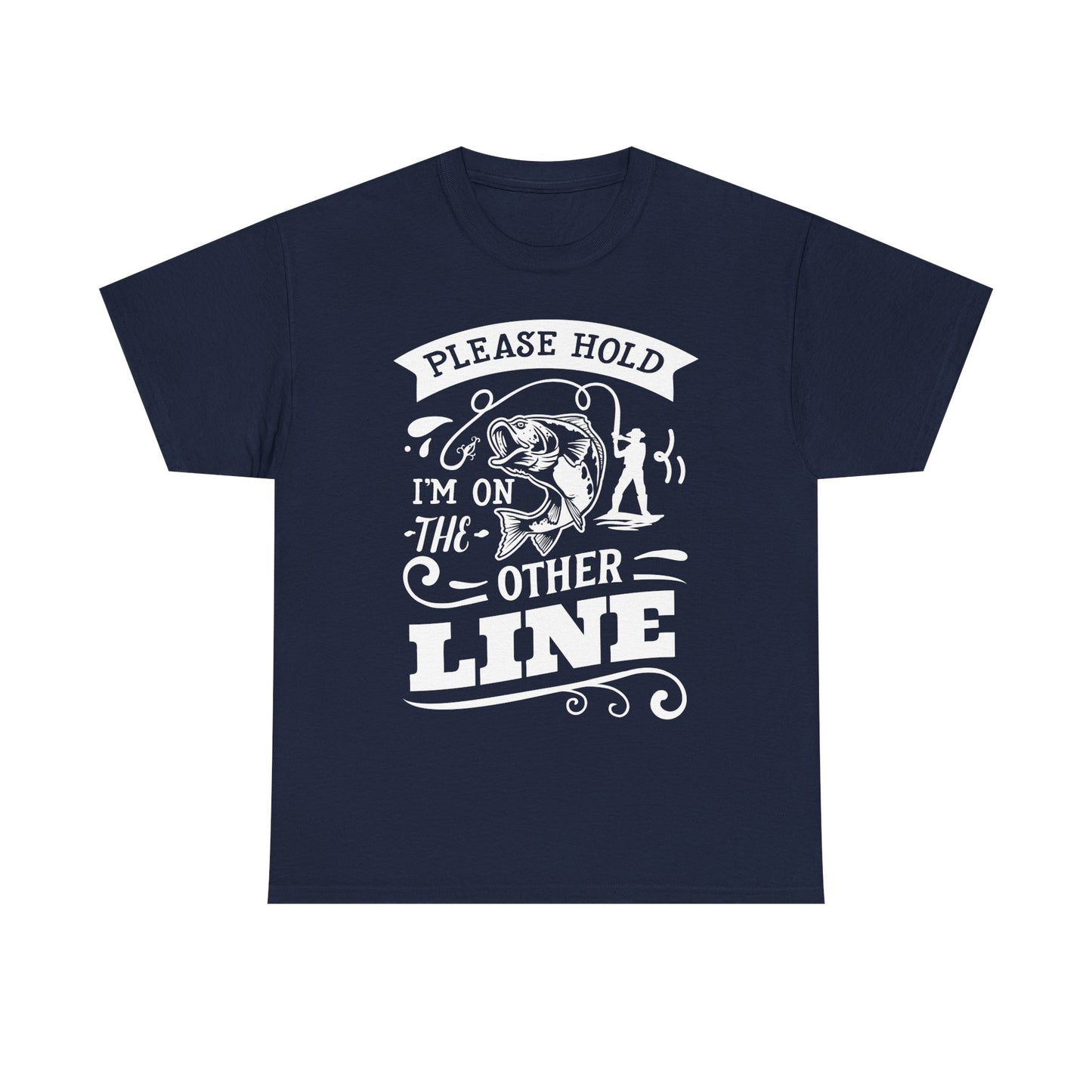 Please Hold I'm On the Other Line Fishing T-Shirt for Dad for Father's Day