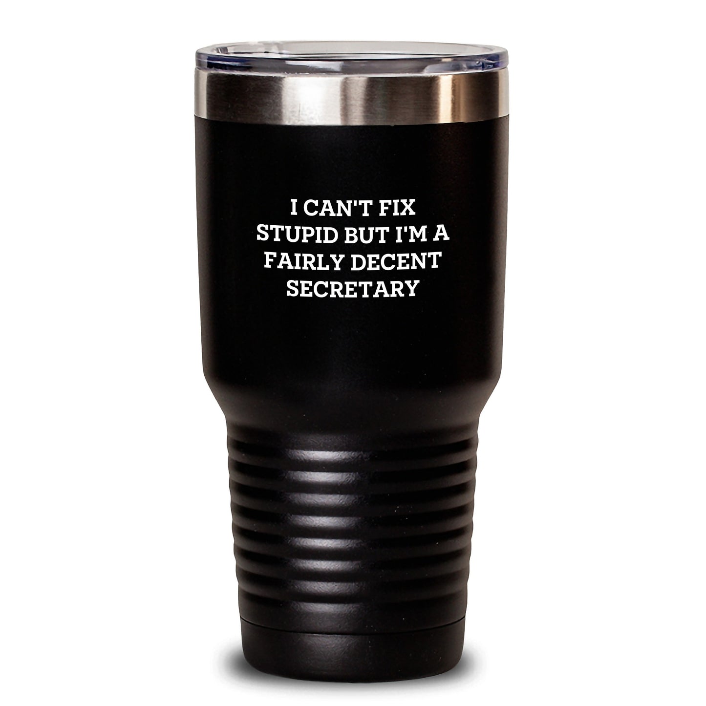 Funny Secretary Gifts from Friends - 'I Can't Fix Stupid But I'm A Fairly Decent Secretary' Tumbler for Graduation - Main
