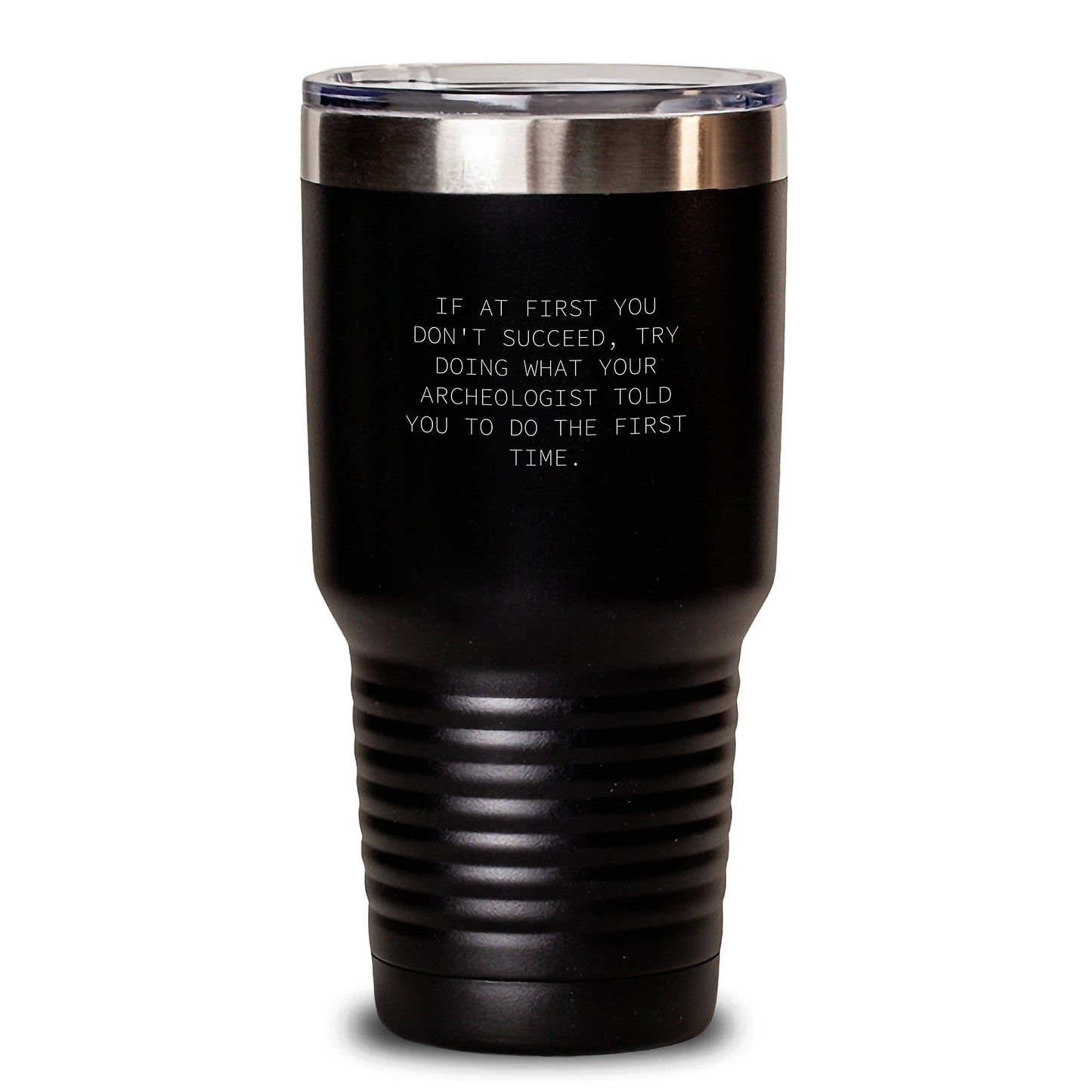 Funny Archeologist Gifts from Friends, Archeologist Tumbler for Graduation with Inspirational Quote, 20oz or 30oz Vacuum Insulated Stainless Steel Tumbler - Main