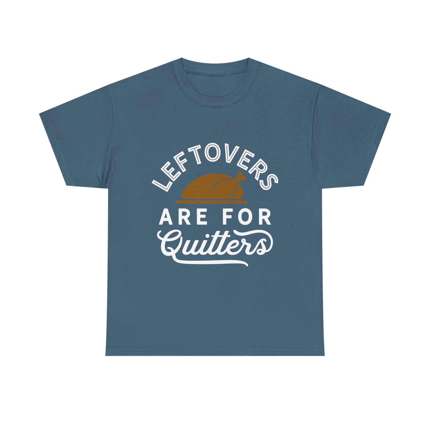 Thanksgiving Tee - Leftovers Are For Quitters