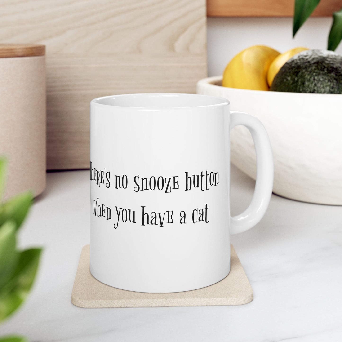 There's No Snooze Button When You Have a Cat 11 & 15 oz Mug