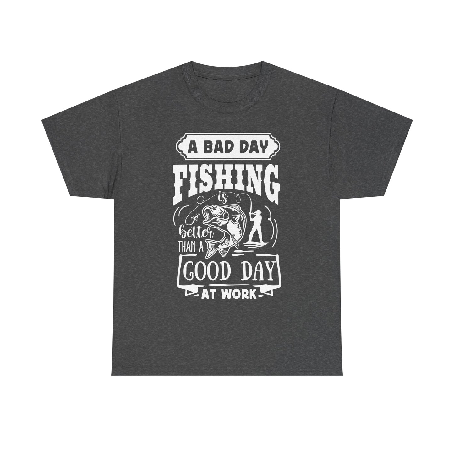 A Bad Day Fishing Is Better Than a Good Day at Work T-Shirt for Dad