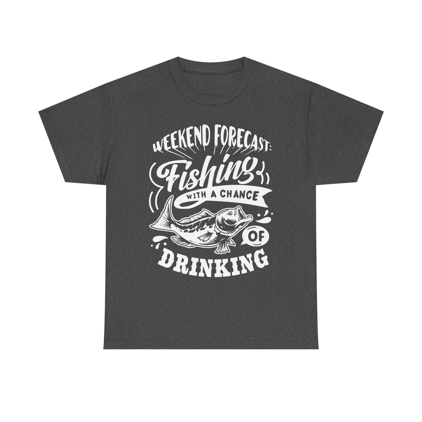 Weekend Forecast: Fishing With 100% Chance Of Drinking T-Shirt for Dad
