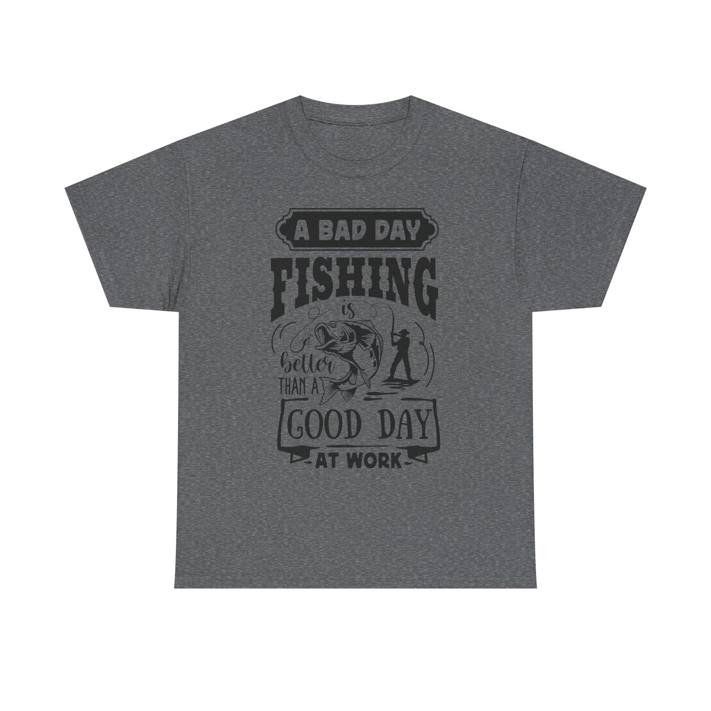 A Bad Day Fishing Is Better Than a Good Day at Work T-Shirt for Dad
