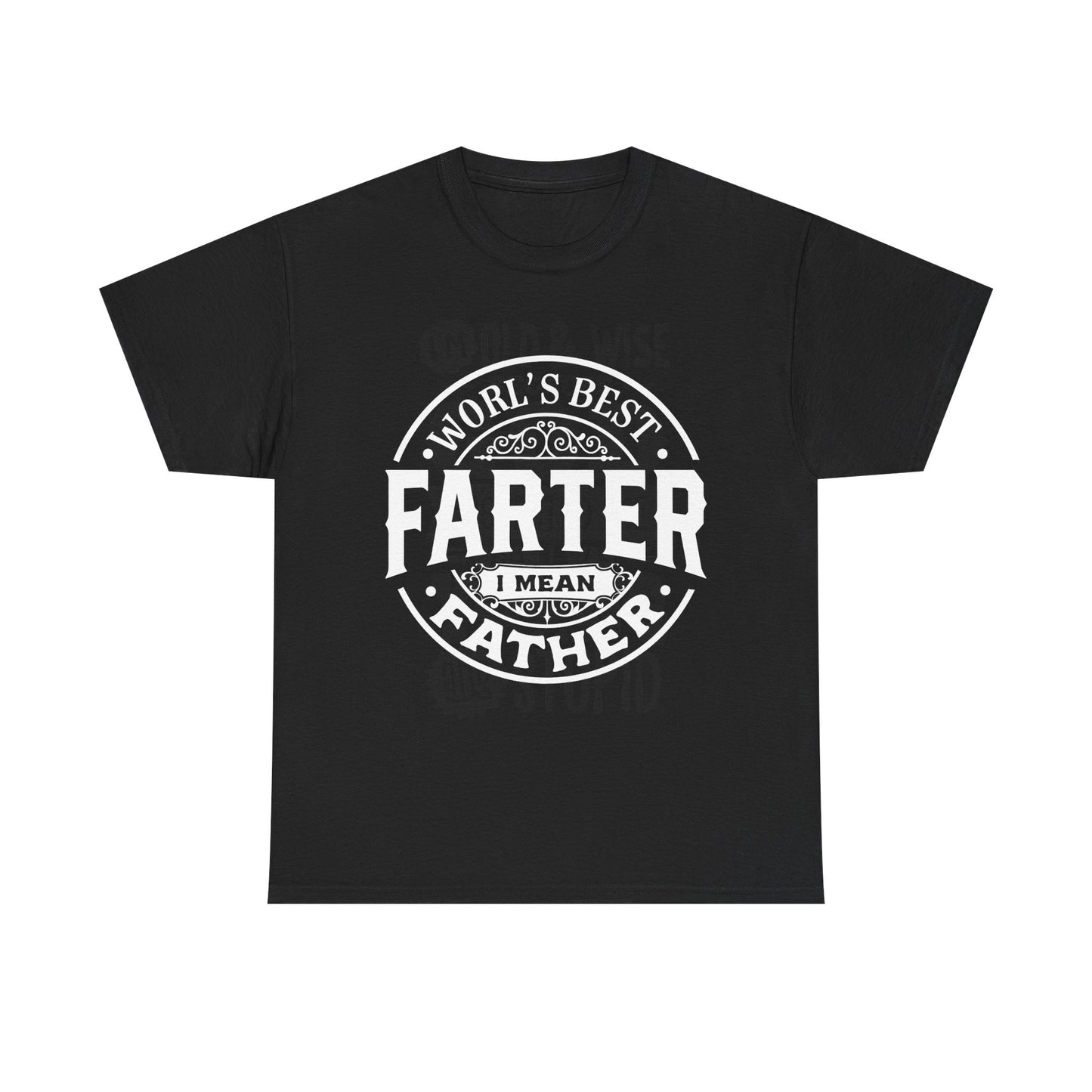 World's Best Farter, I Mean Father T-Shirt for Dad for Father's Day