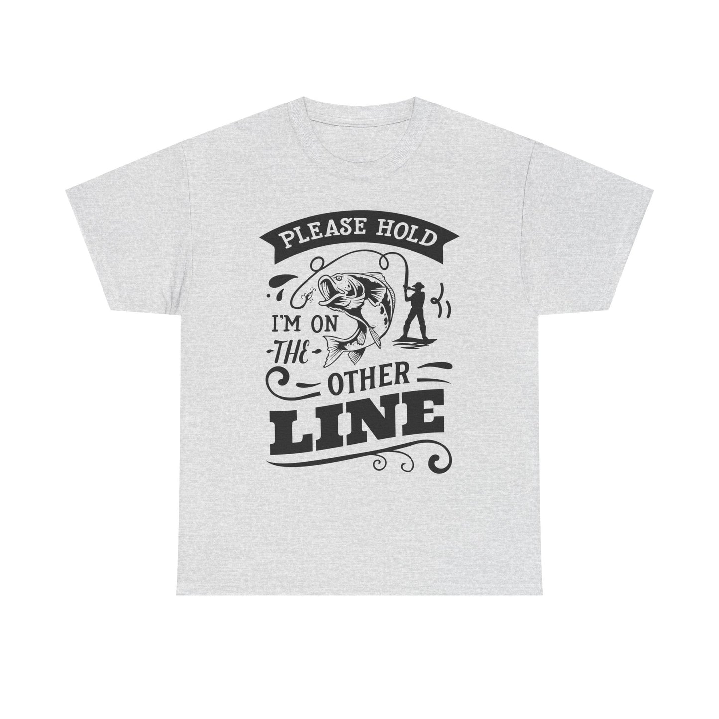 Please Hold I'm On the Other Line Fishing T-Shirt for Dad for Father's Day