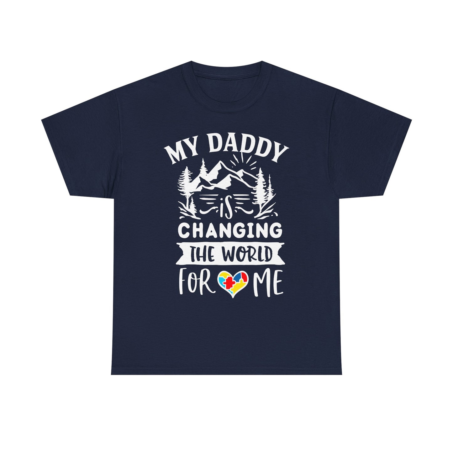 My Daddy Is Changing the World for Me Autism Dad T-shirt for Dad for Father's Day