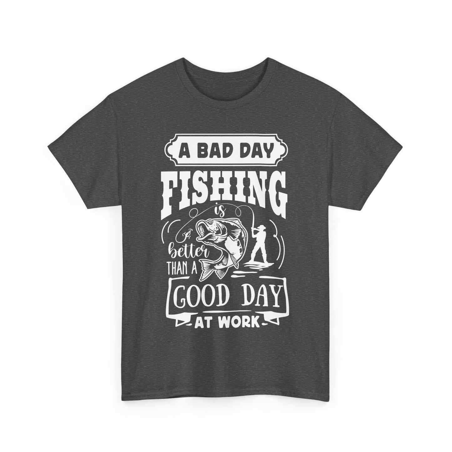 A Bad Day Fishing Is Better Than a Good Day at Work T-Shirt for Dad
