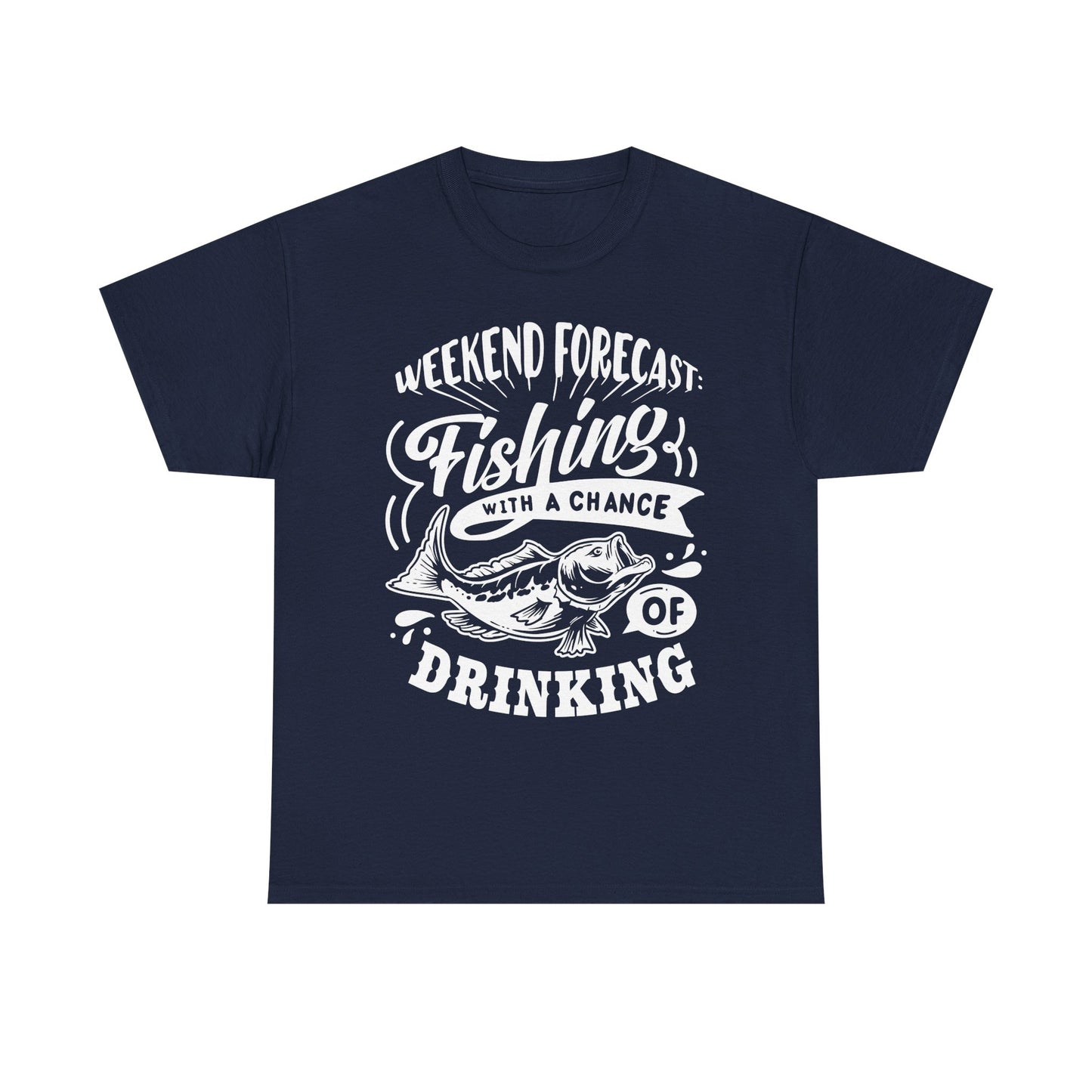 Weekend Forecast: Fishing With 100% Chance Of Drinking T-Shirt for Dad