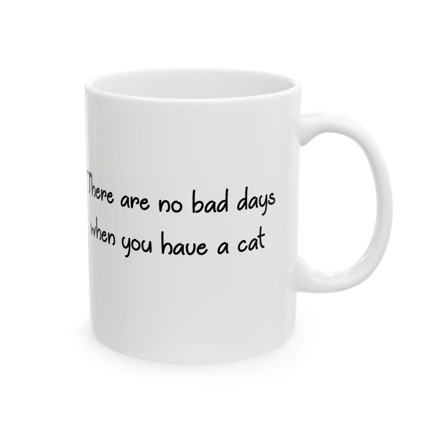 There Are No Bad Days When You Have a Cat 11 & 15 oz Mug