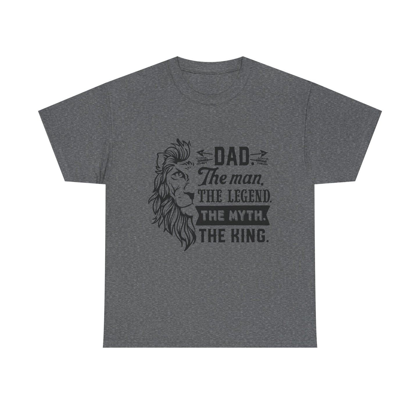 Dad, The Man, The Myth, The Legend, The King T-Shirt for Dad for Father's Day