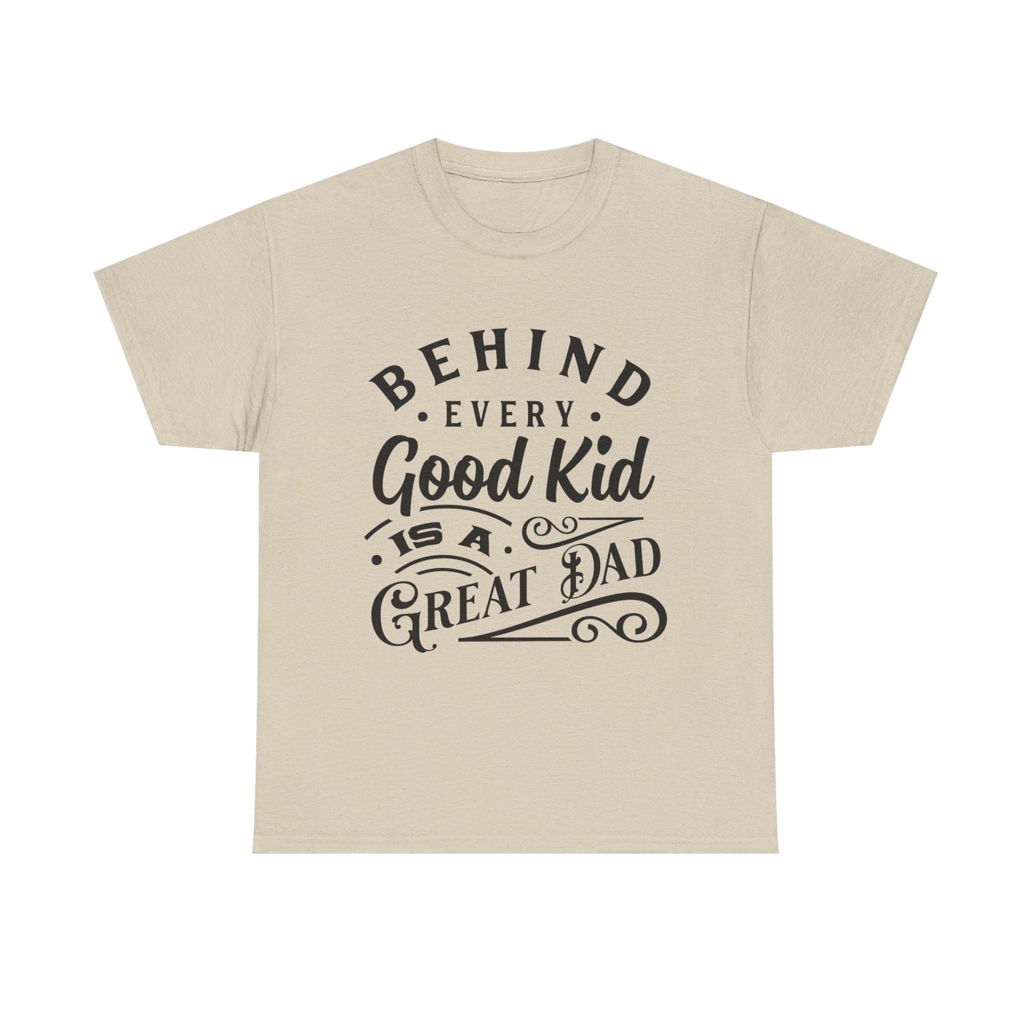 Behind Every Good Kid Is A Great Dad T-Shirt for Dad for Father's Day