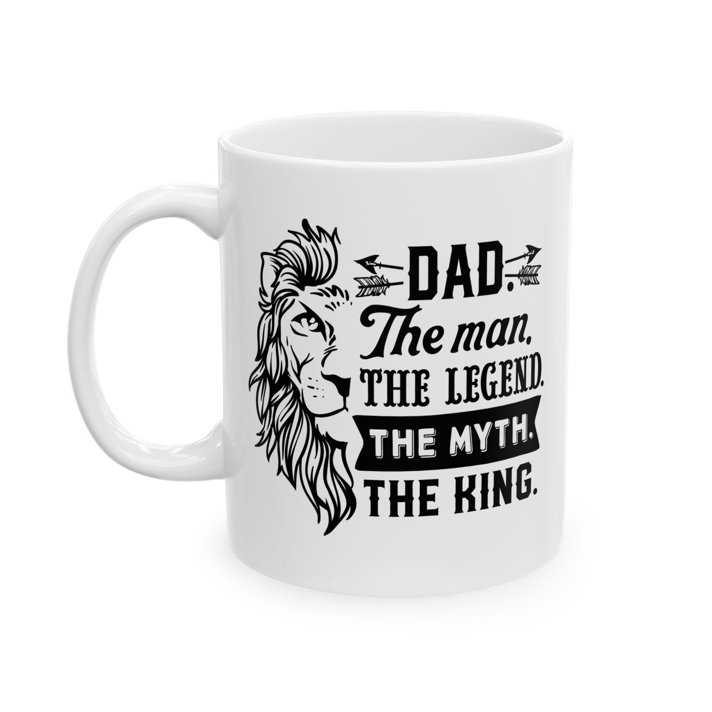 Dad: The Man, The Myth, The Legend Ceramic Mug 11 oz, 15 oz mug