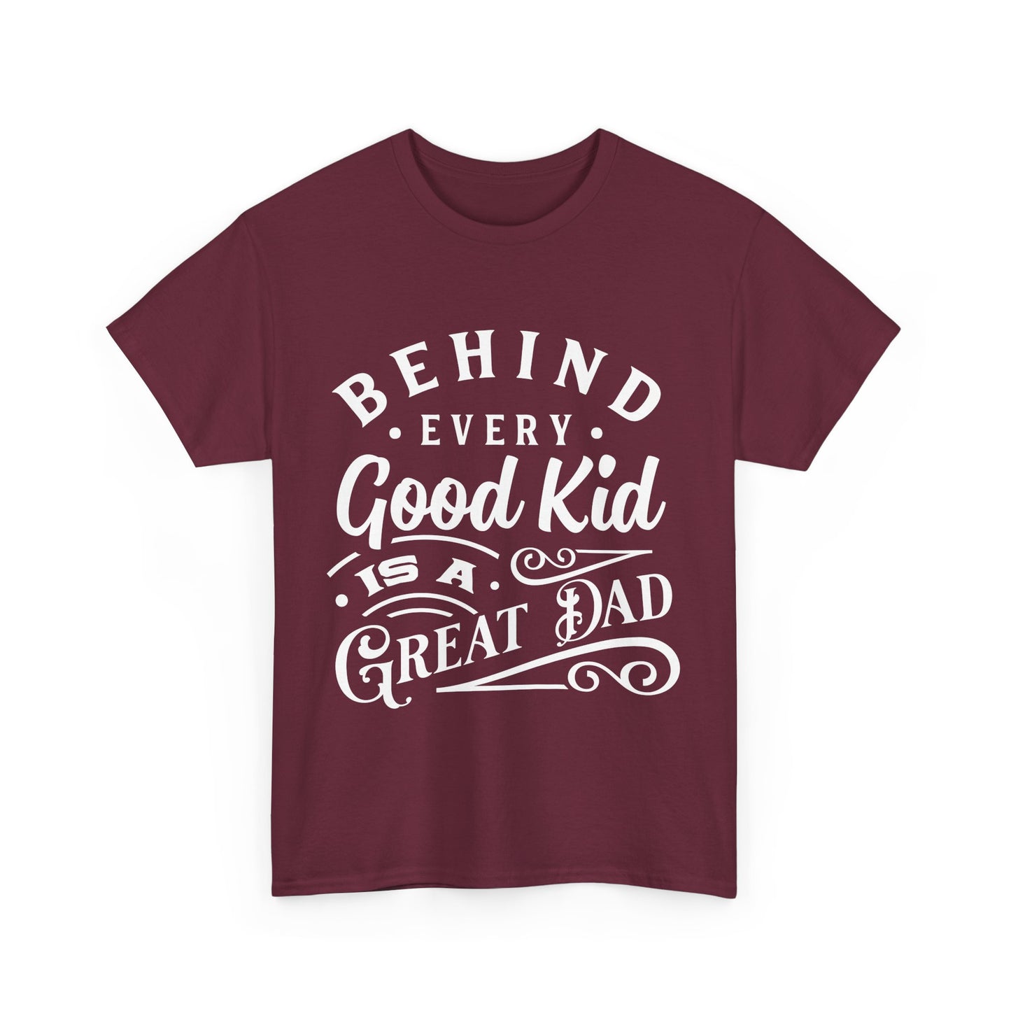 Behind Every Good Kid Is A Great Dad T-Shirt for Dad for Father's Day