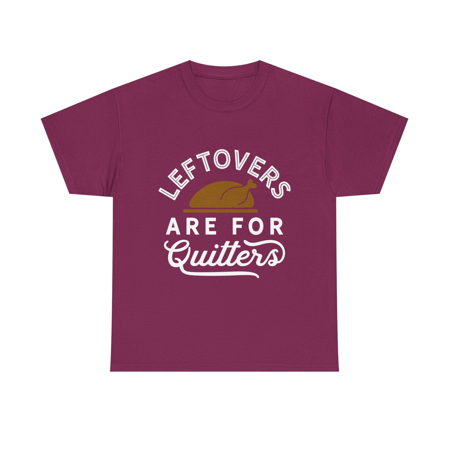 Thanksgiving Tee - Leftovers Are For Quitters