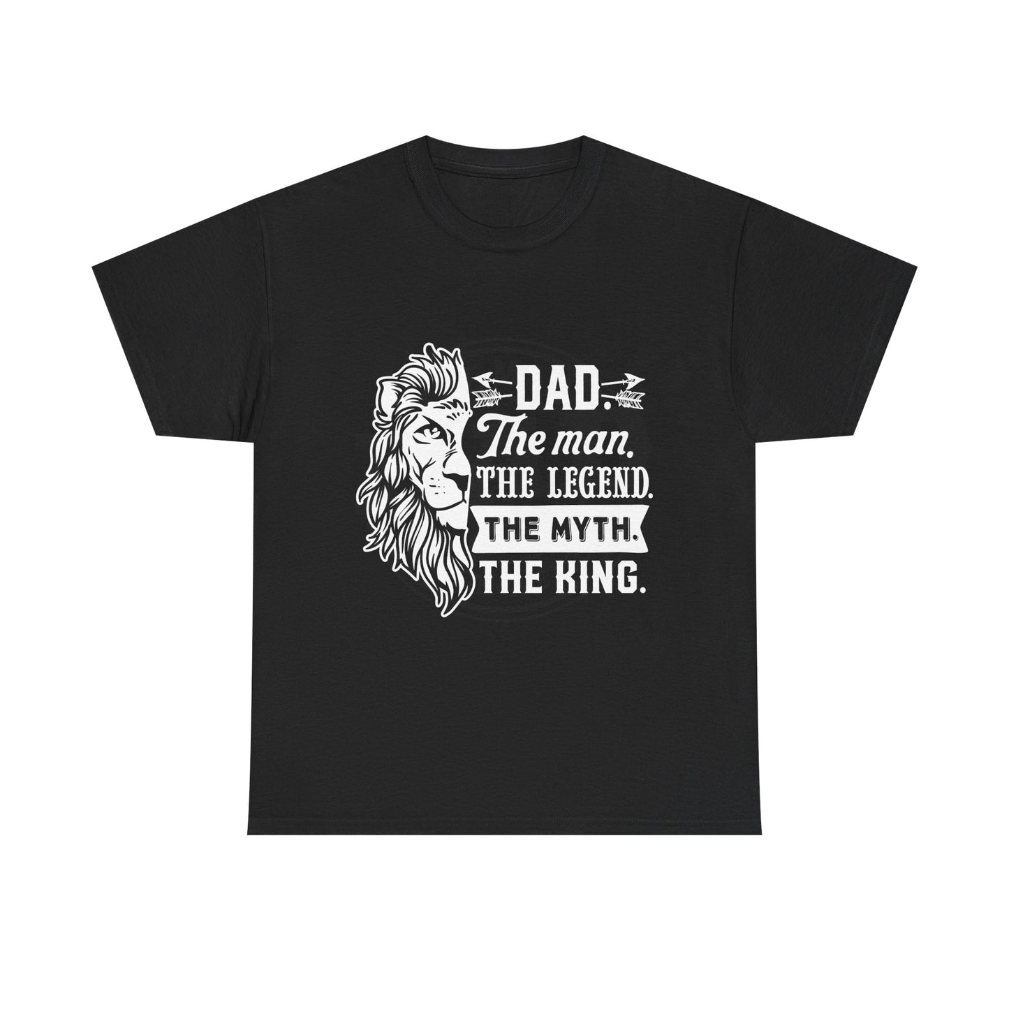 Dad, The Man, The Myth, The Legend, The King T-Shirt for Dad for Father's Day