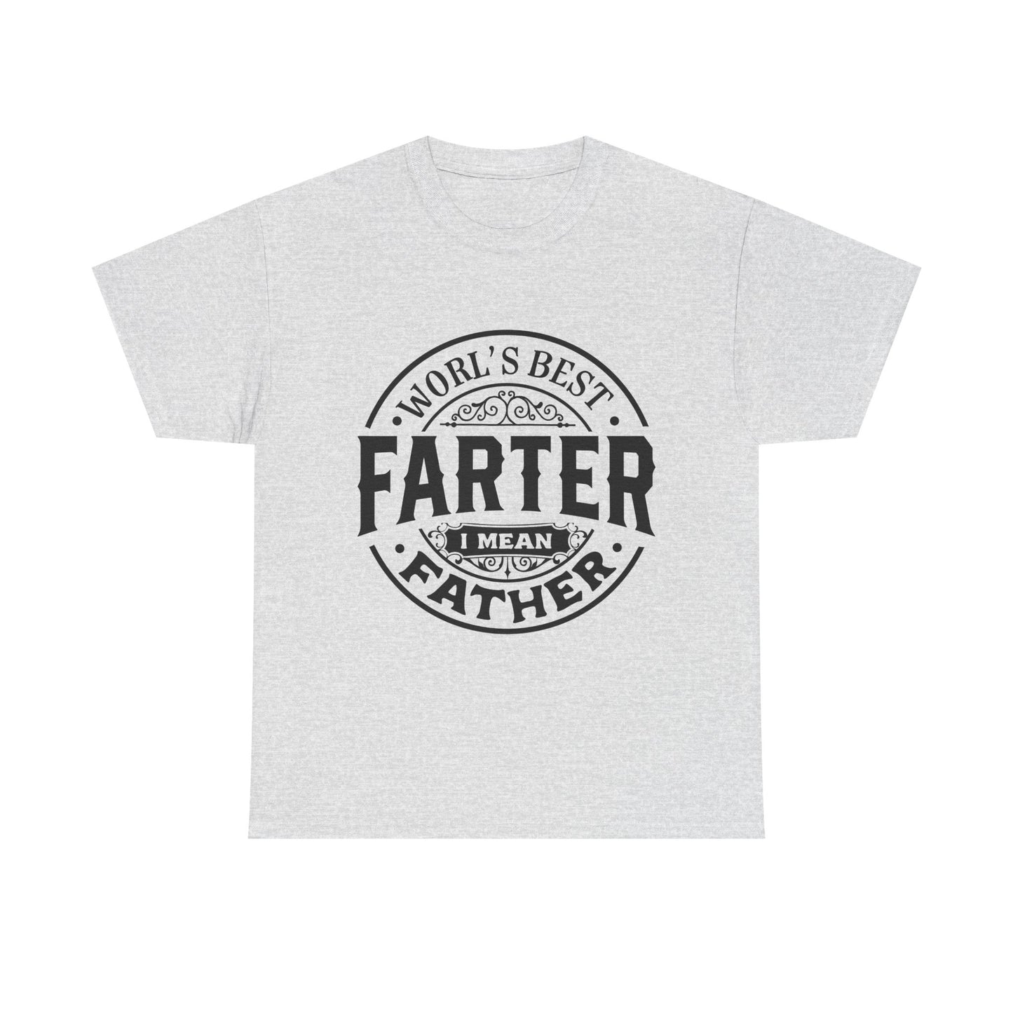 World's Best Farter, I Mean Father T-Shirt for Dad for Father's Day