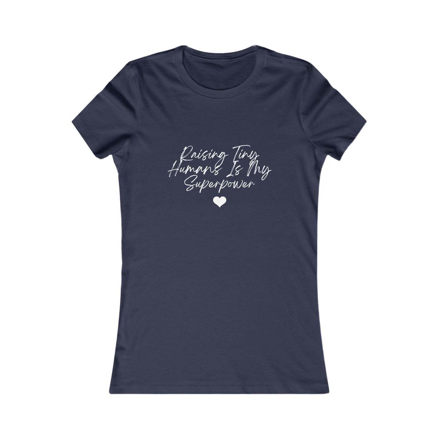 Raising Tiny Humans Is My Superpower Women's Favorite T-Shirt Dark Colors with White Lettering