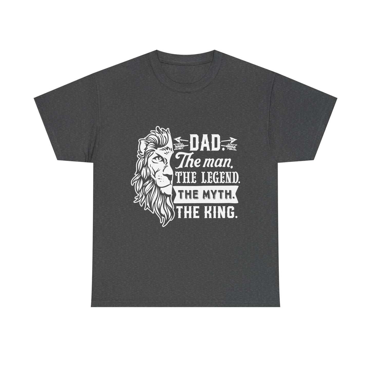 Dad, The Man, The Myth, The Legend, The King T-Shirt for Dad for Father's Day
