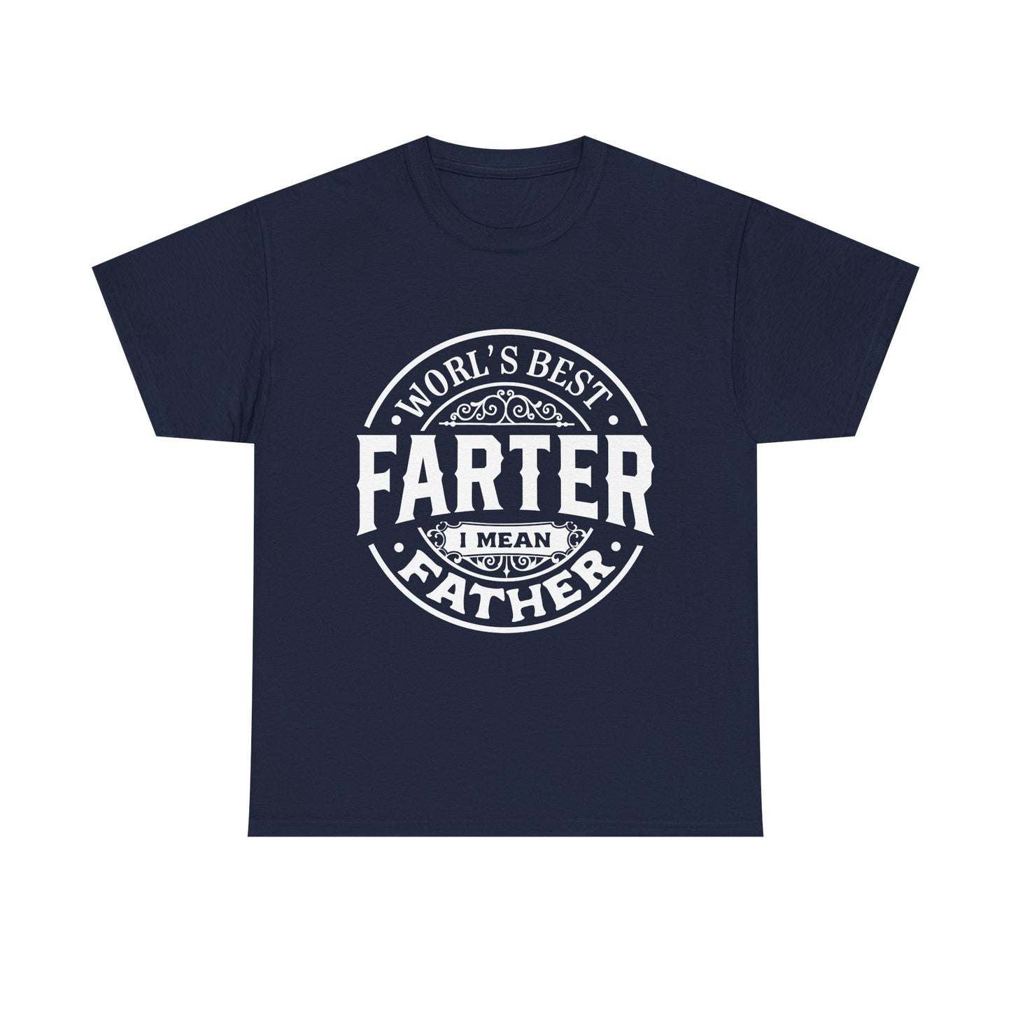 World's Best Farter, I Mean Father T-Shirt for Dad for Father's Day