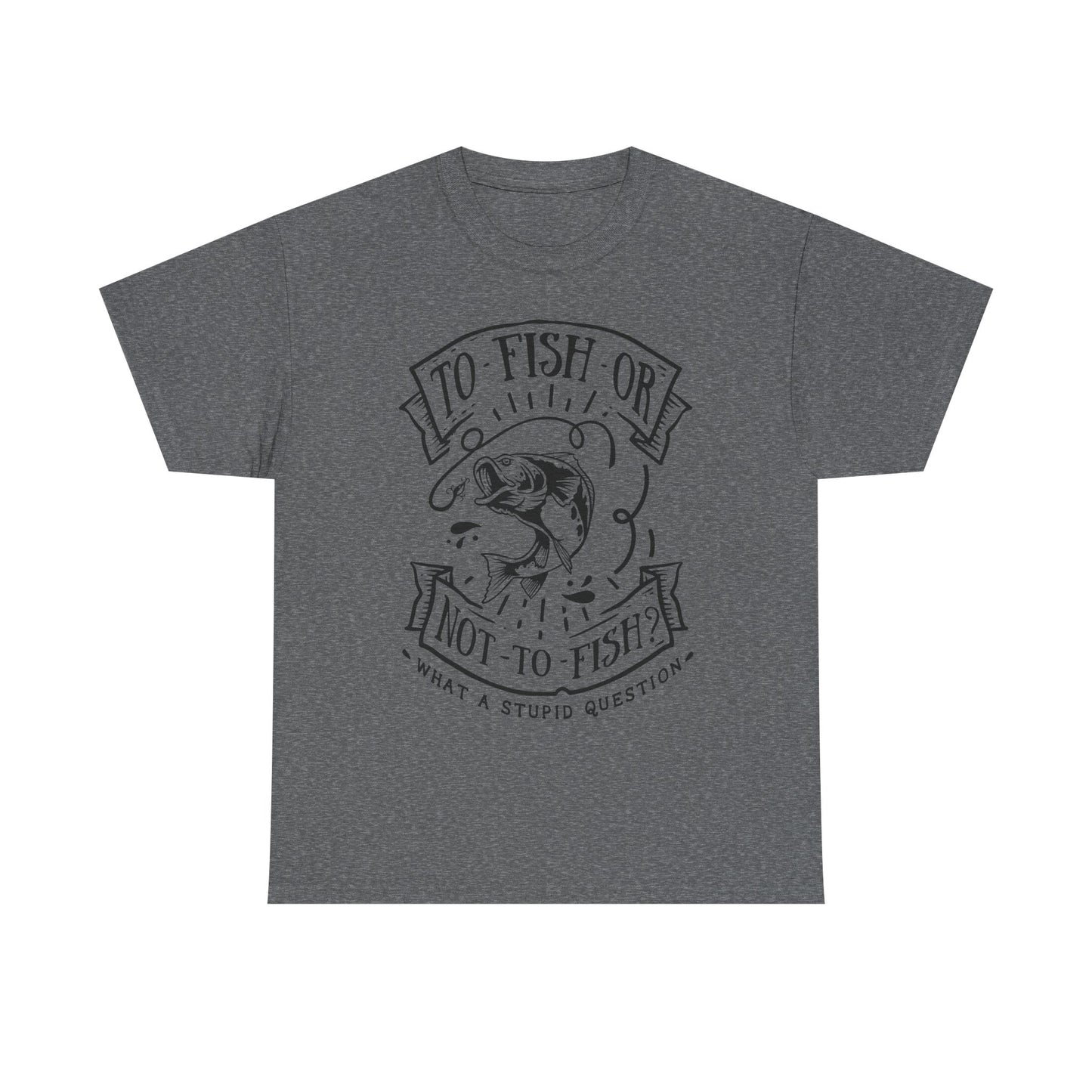 To Fish Or Not To Fish Unisex T-Shirt for Dad