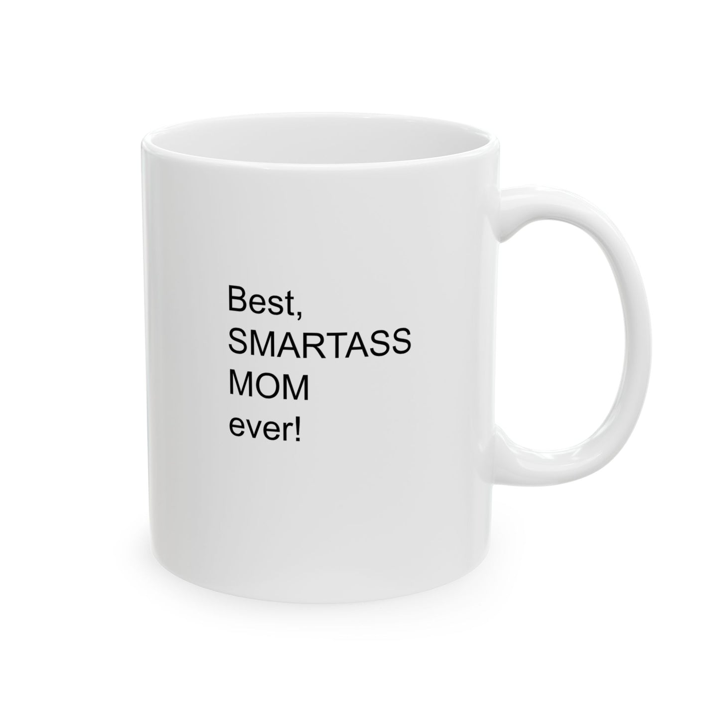 Best Smartass Mom Ever! Coffee Mug 11oz & 15oz