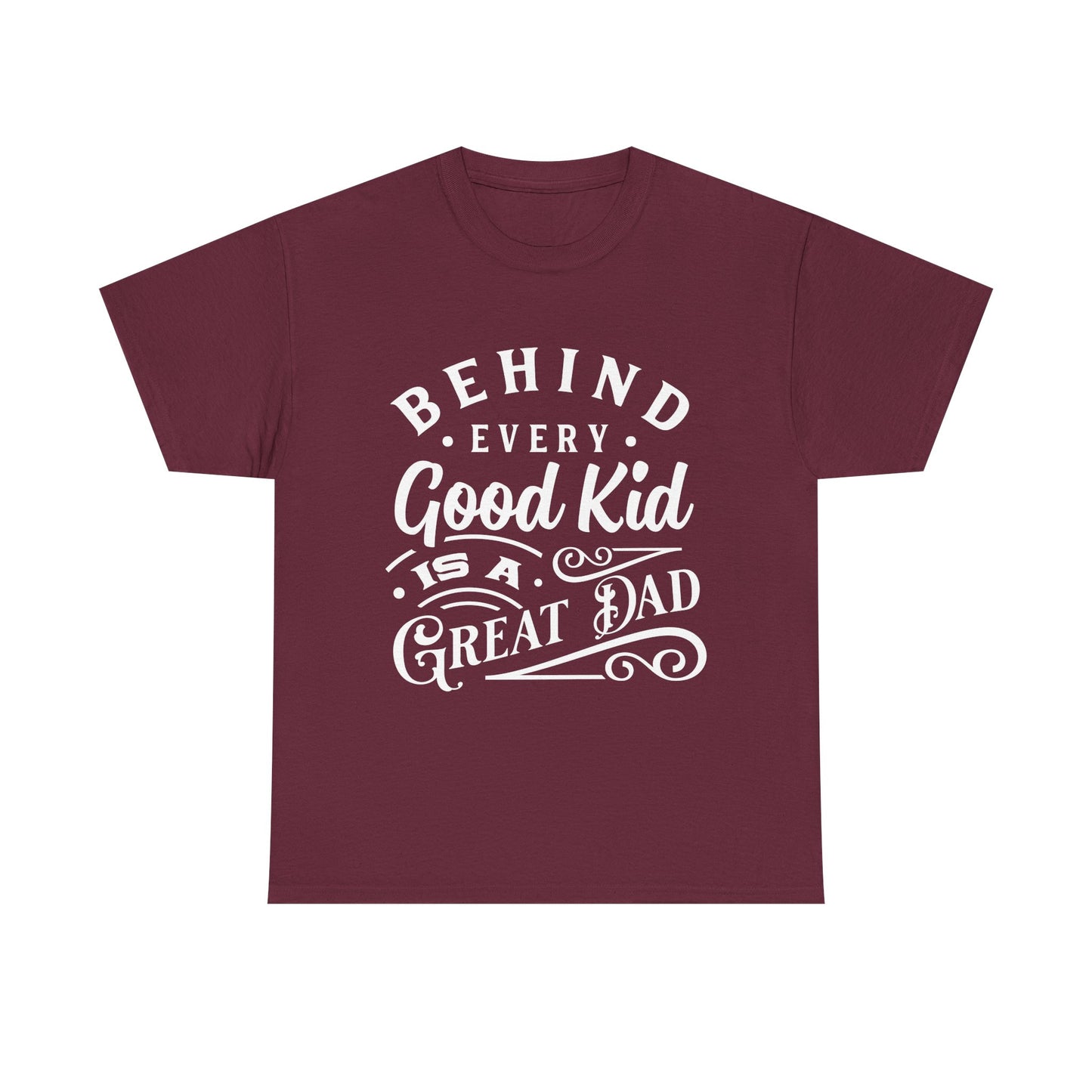 Behind Every Good Kid Is A Great Dad T-Shirt for Dad for Father's Day