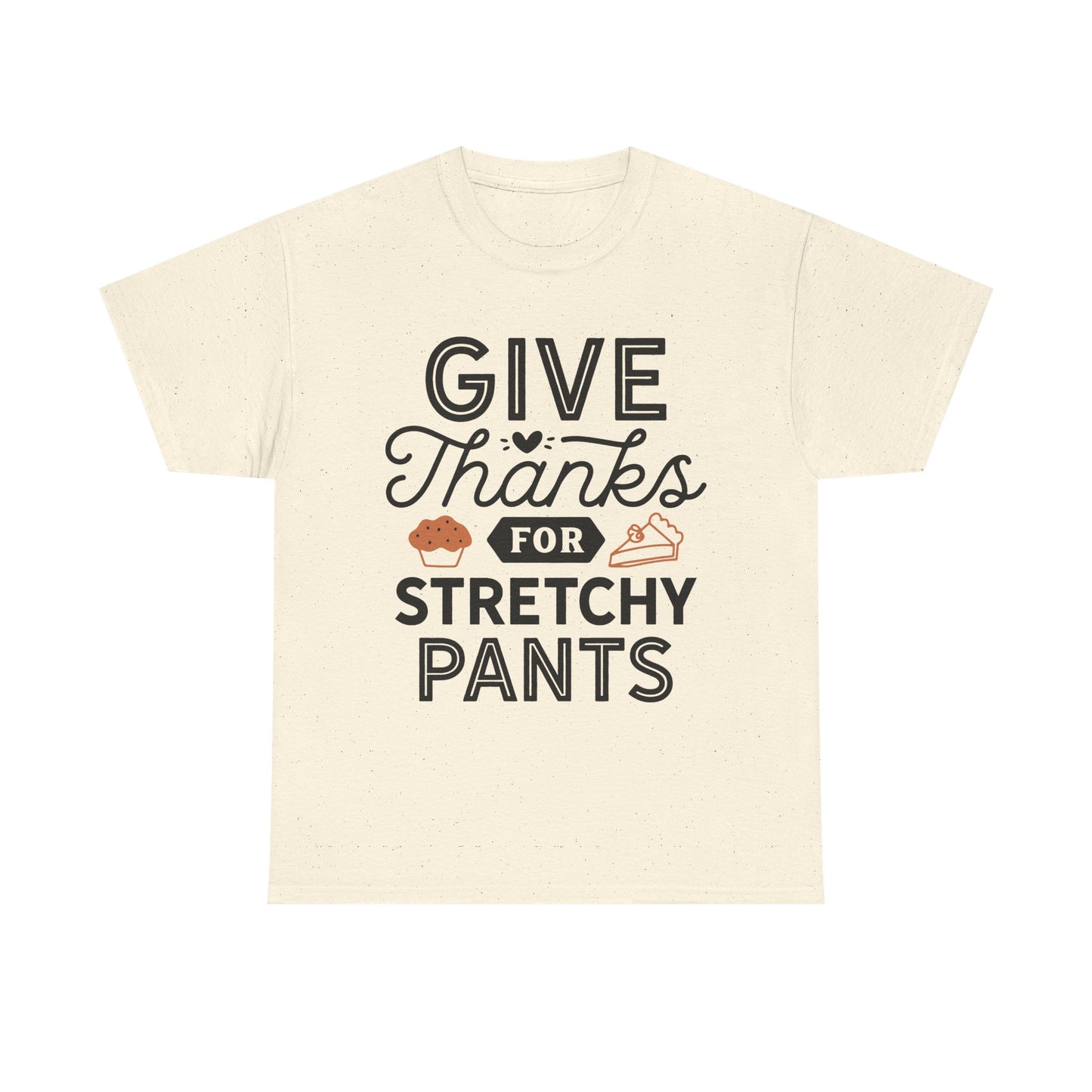 Funny Thanksgiving Tee, Give Thanks for Stretchy Pants Design, Unisex Cotton T-Shirt, Holiday Apparel, Party Top, Gift for Foodies, Casual