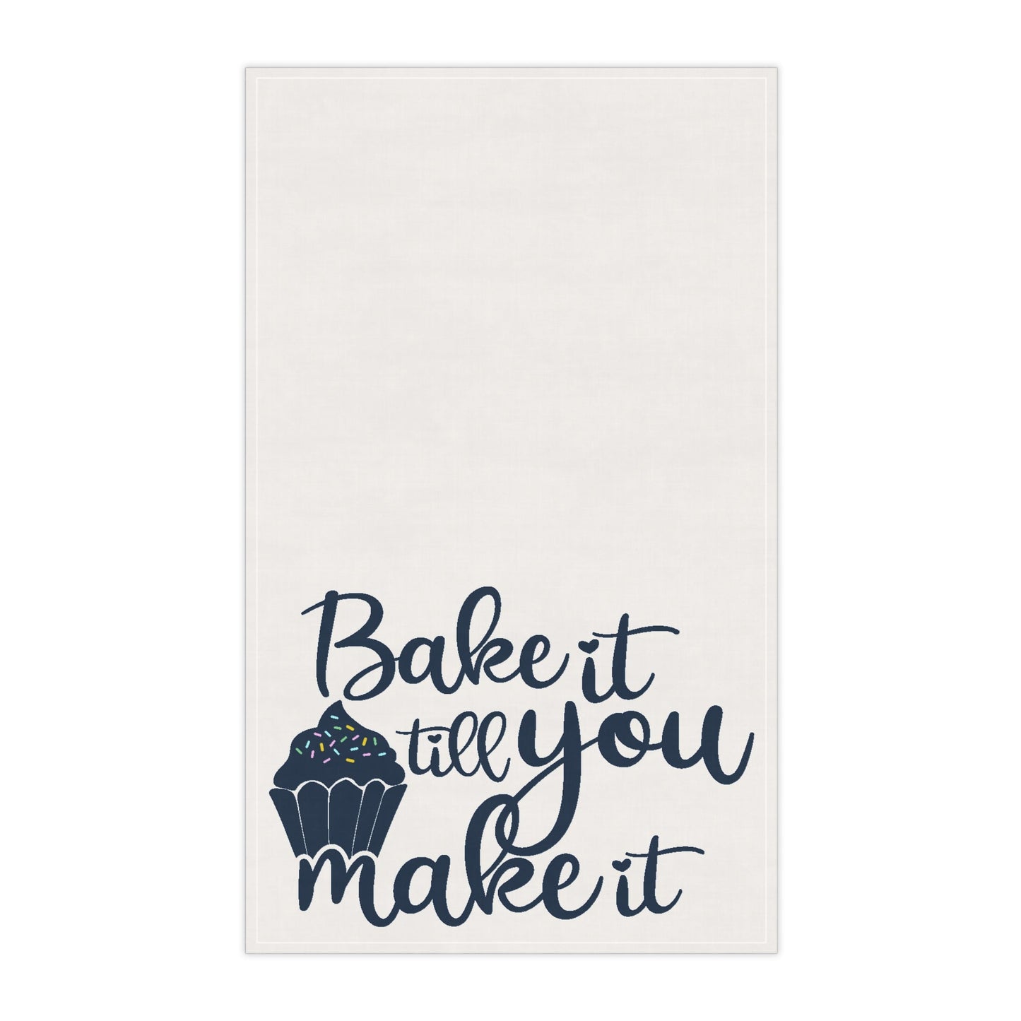 Bake It Till You Make It Kitchen Towels
