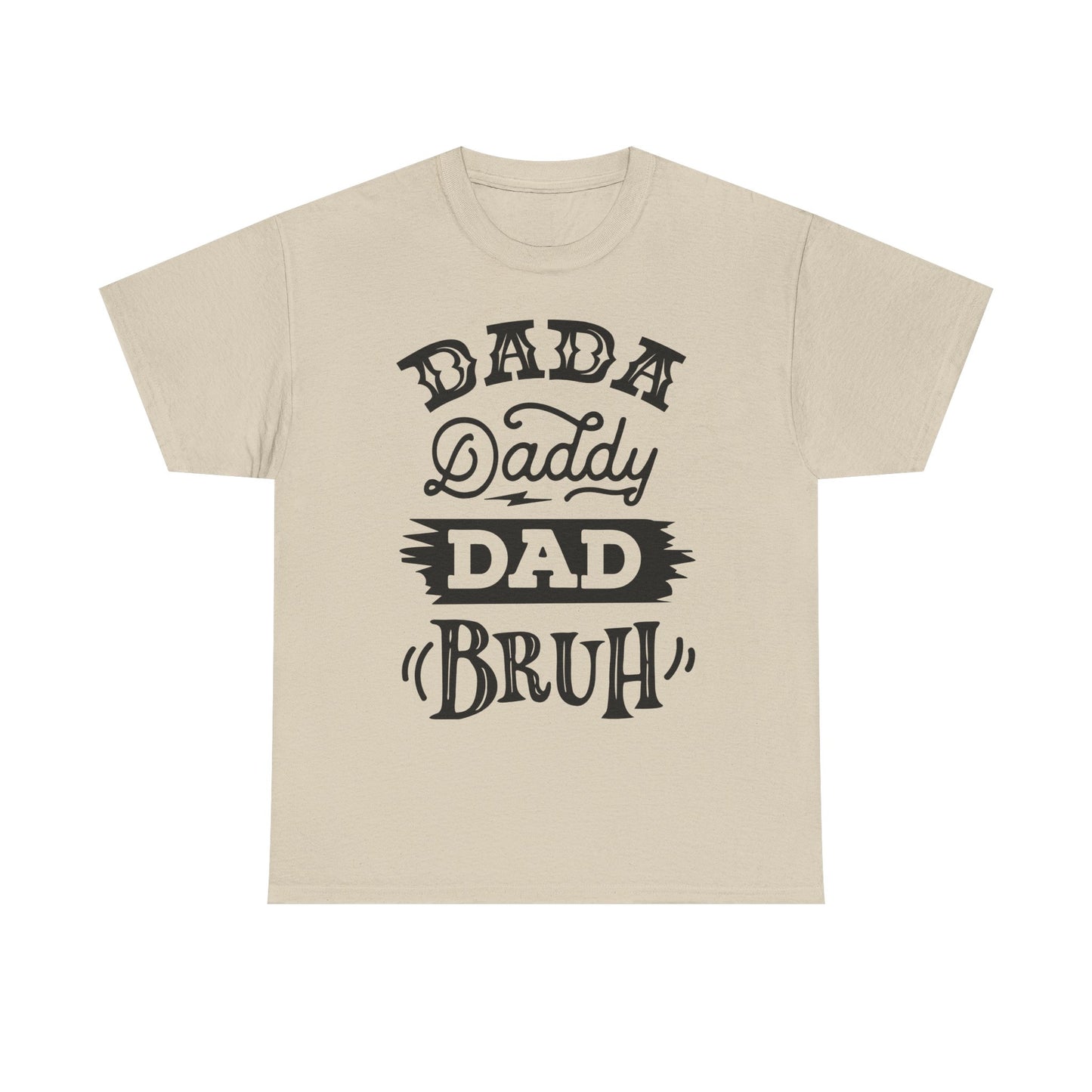 Dada, Daddy, Dad, Bruh T-Shirt for Dad for Father's Day