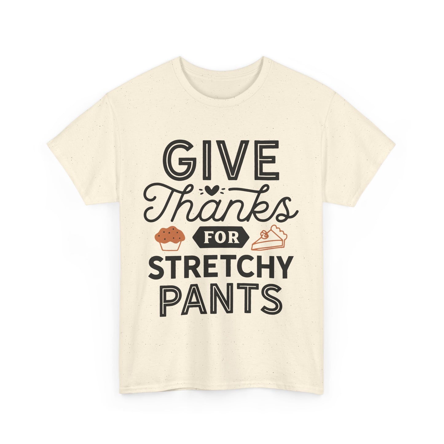 Funny Thanksgiving Tee, Give Thanks for Stretchy Pants Design, Unisex Cotton T-Shirt, Holiday Apparel, Party Top, Gift for Foodies, Casual